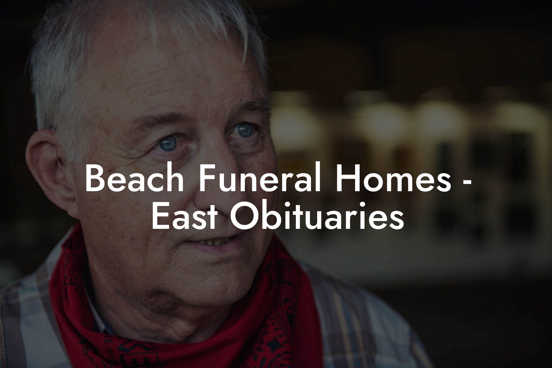 Beach Funeral Homes - East Obituaries