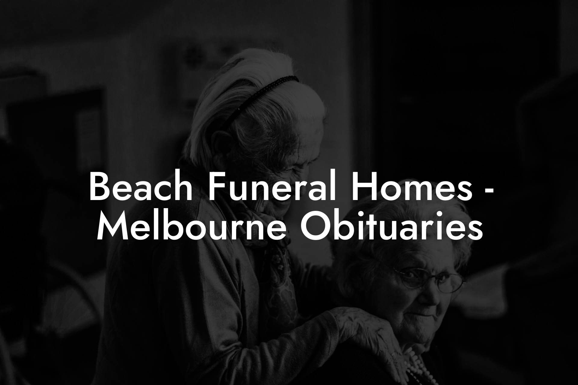 Beach Funeral Homes - Melbourne Obituaries