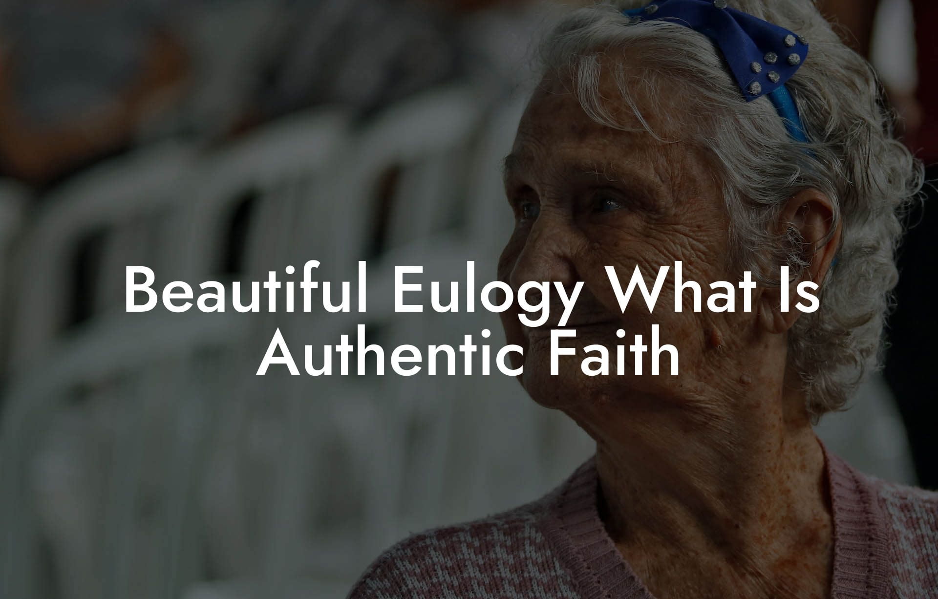 Beautiful Eulogy What Is Authentic Faith