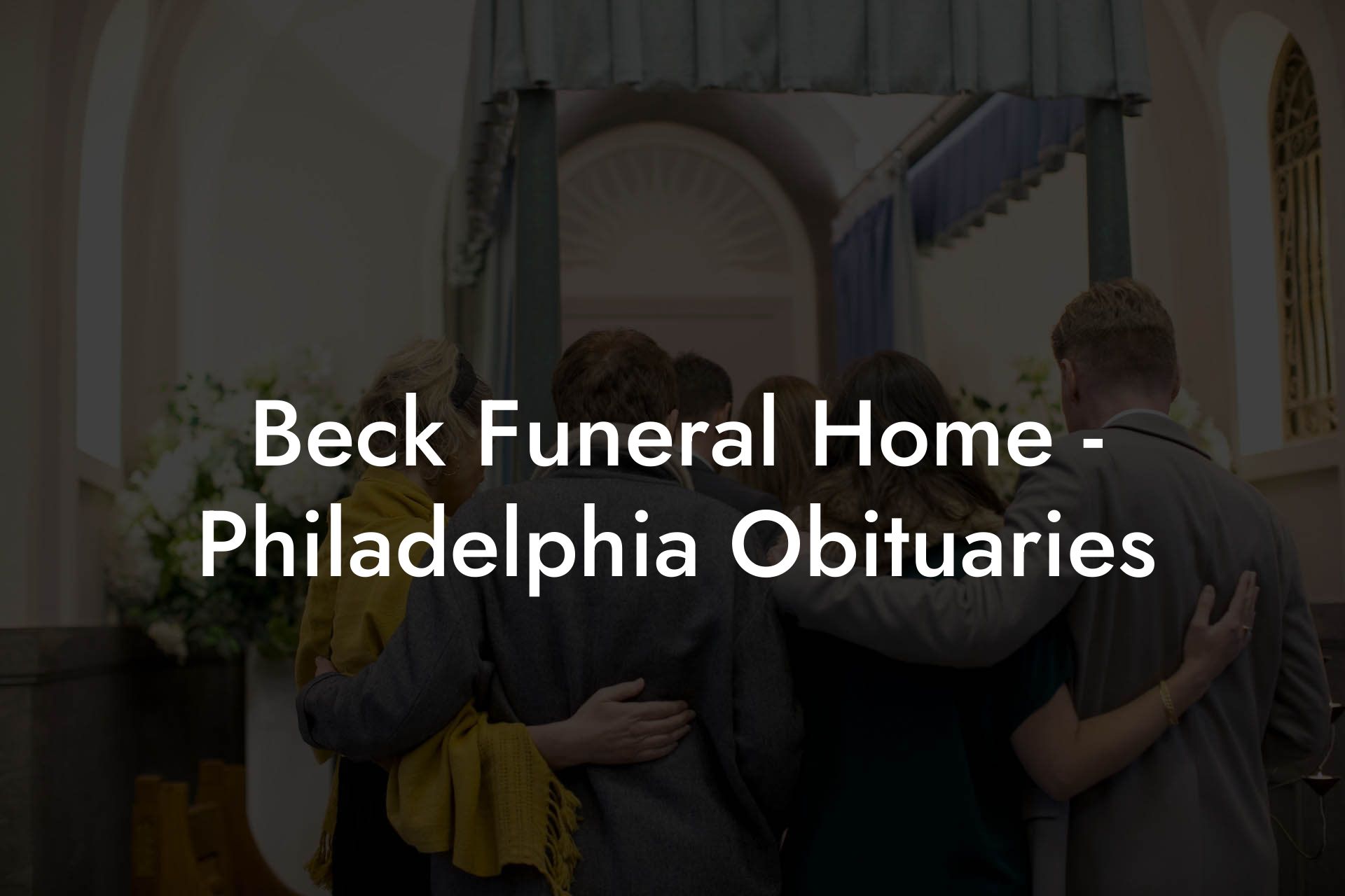 Beck Funeral Home - Philadelphia Obituaries