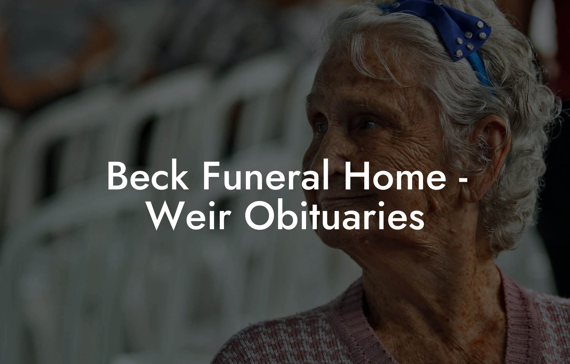 Beck Funeral Home Weir Obituaries Eulogy Assistant