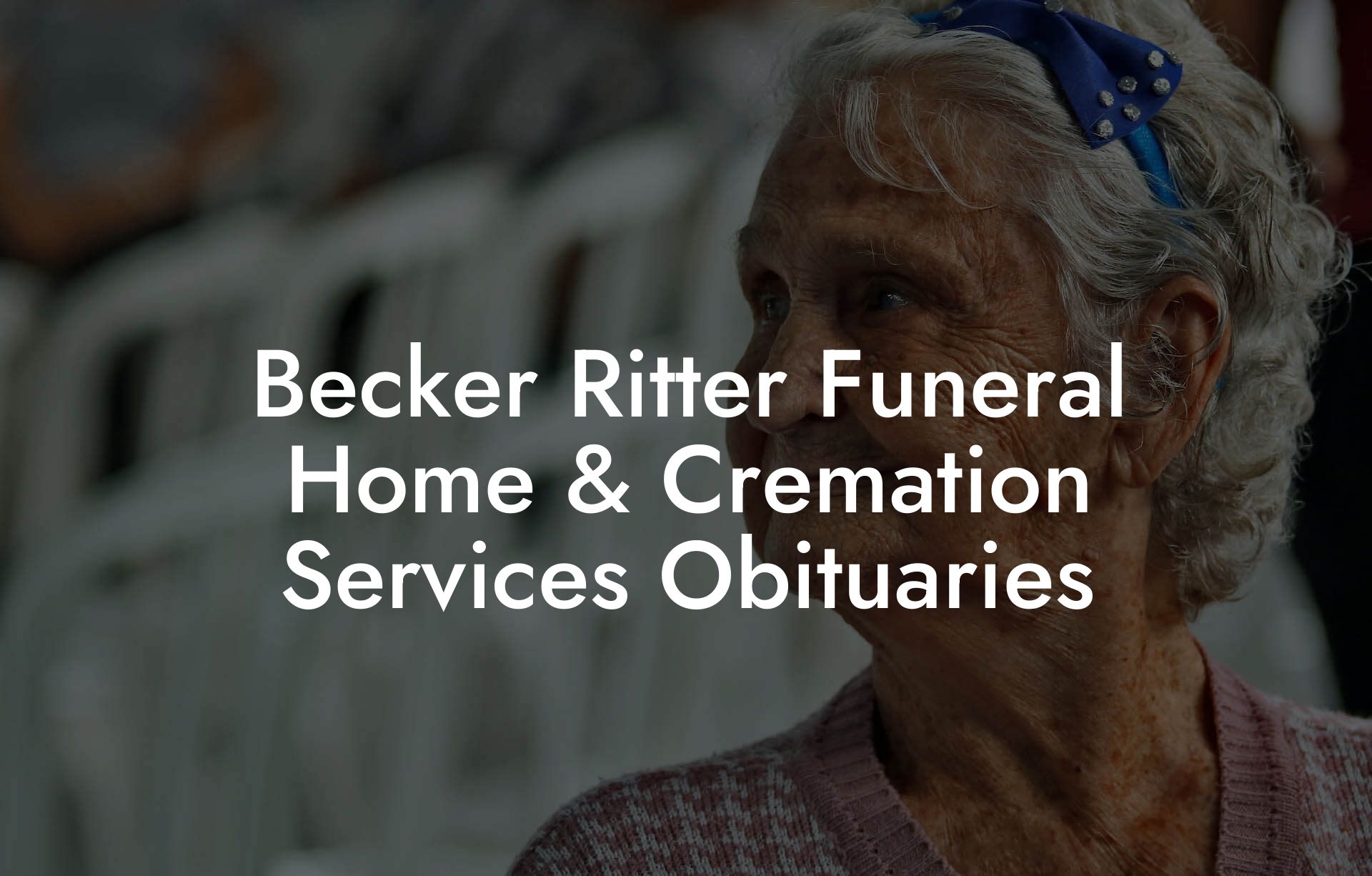 Becker Ritter Funeral Home & Cremation Services Obituaries