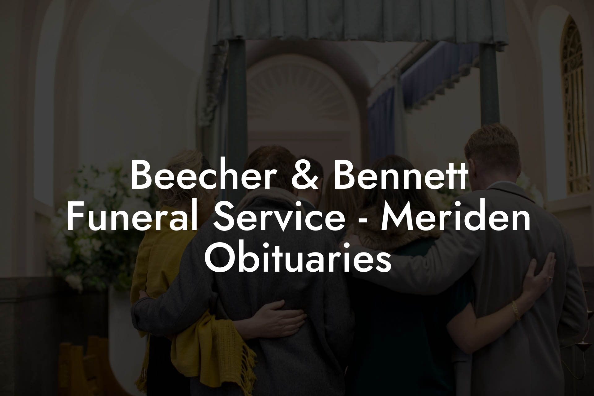 Beecher & Bennett Funeral Service - Meriden Obituaries