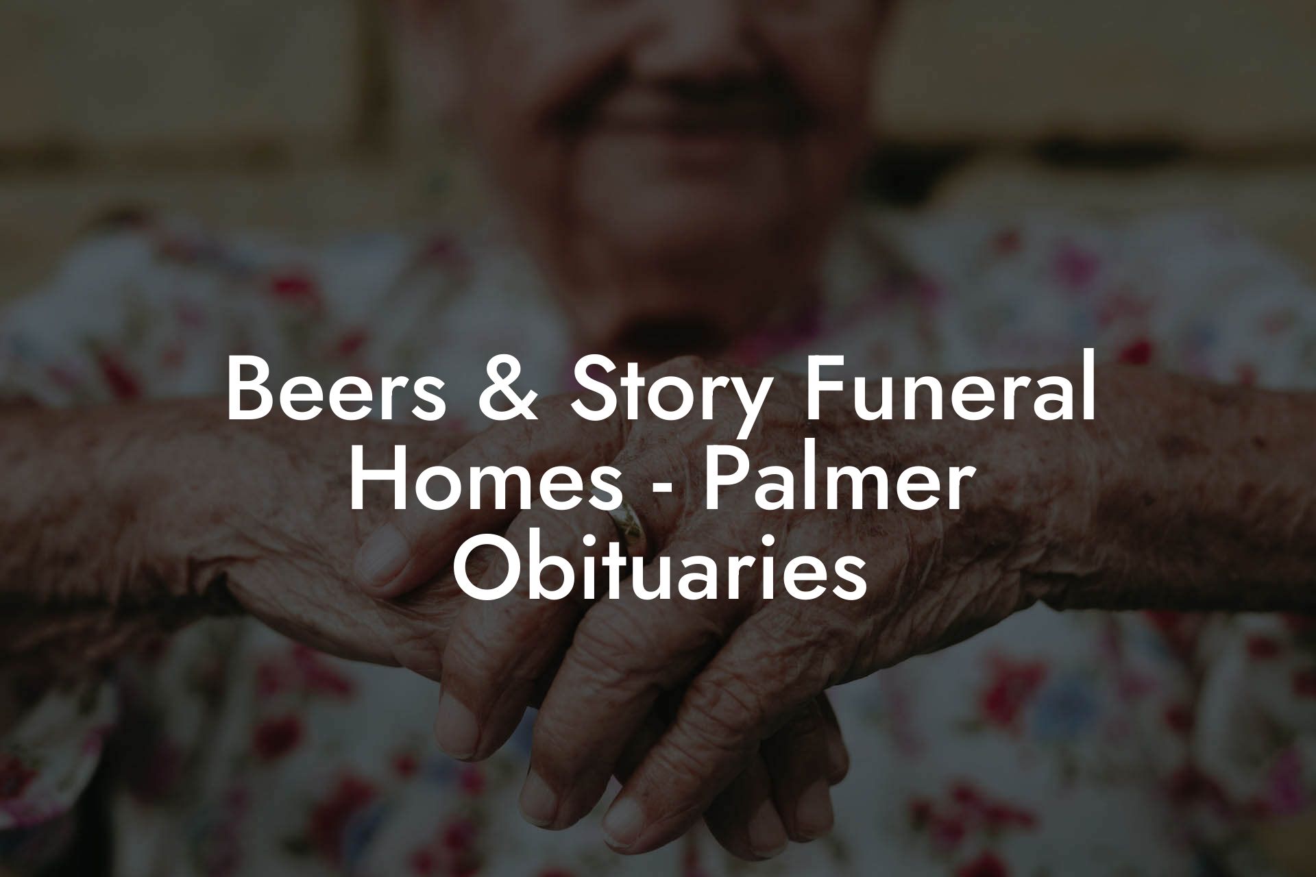 Beers & Story Funeral Homes - Palmer Obituaries