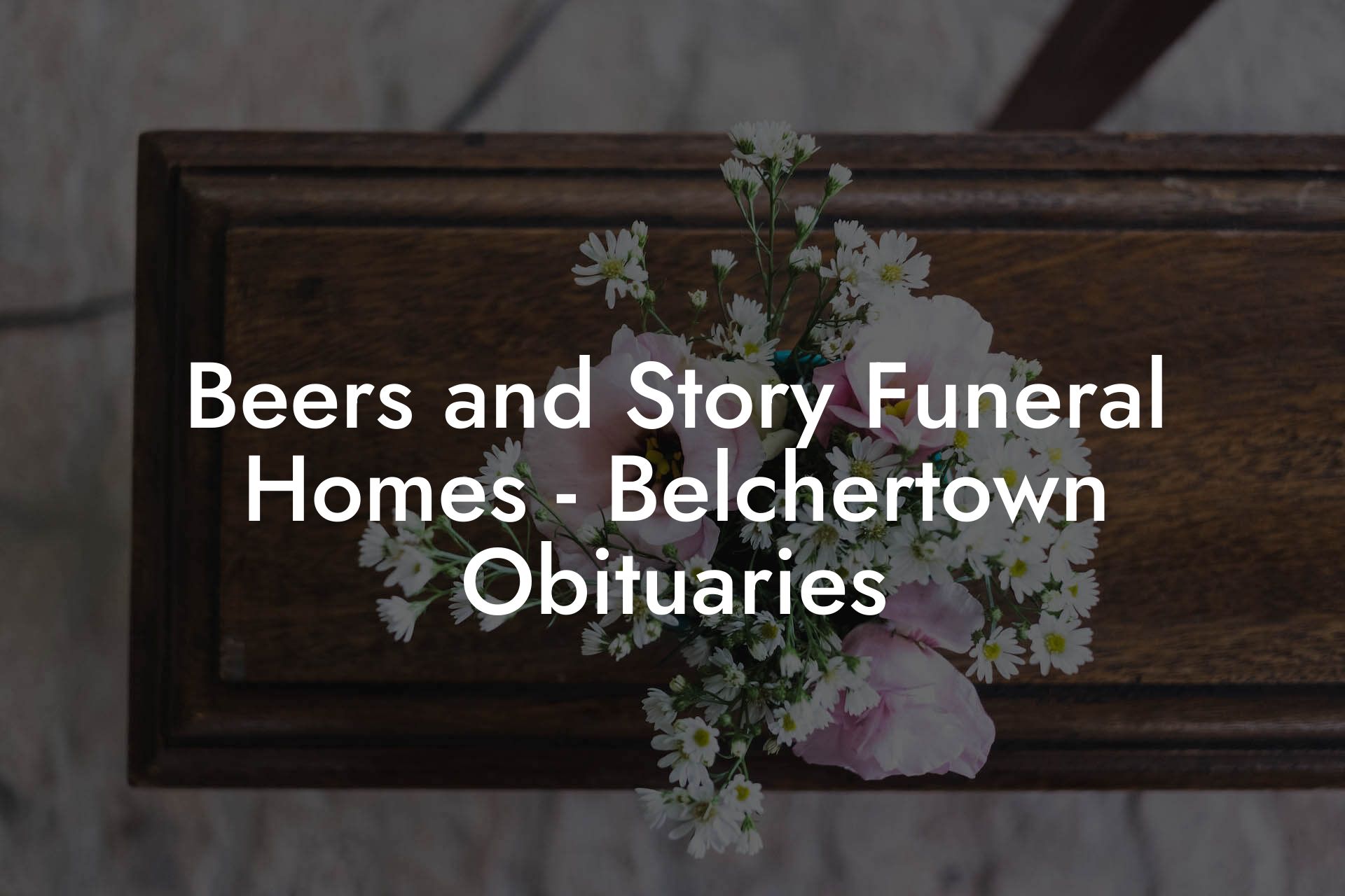 Beers and Story Funeral Homes - Belchertown Obituaries