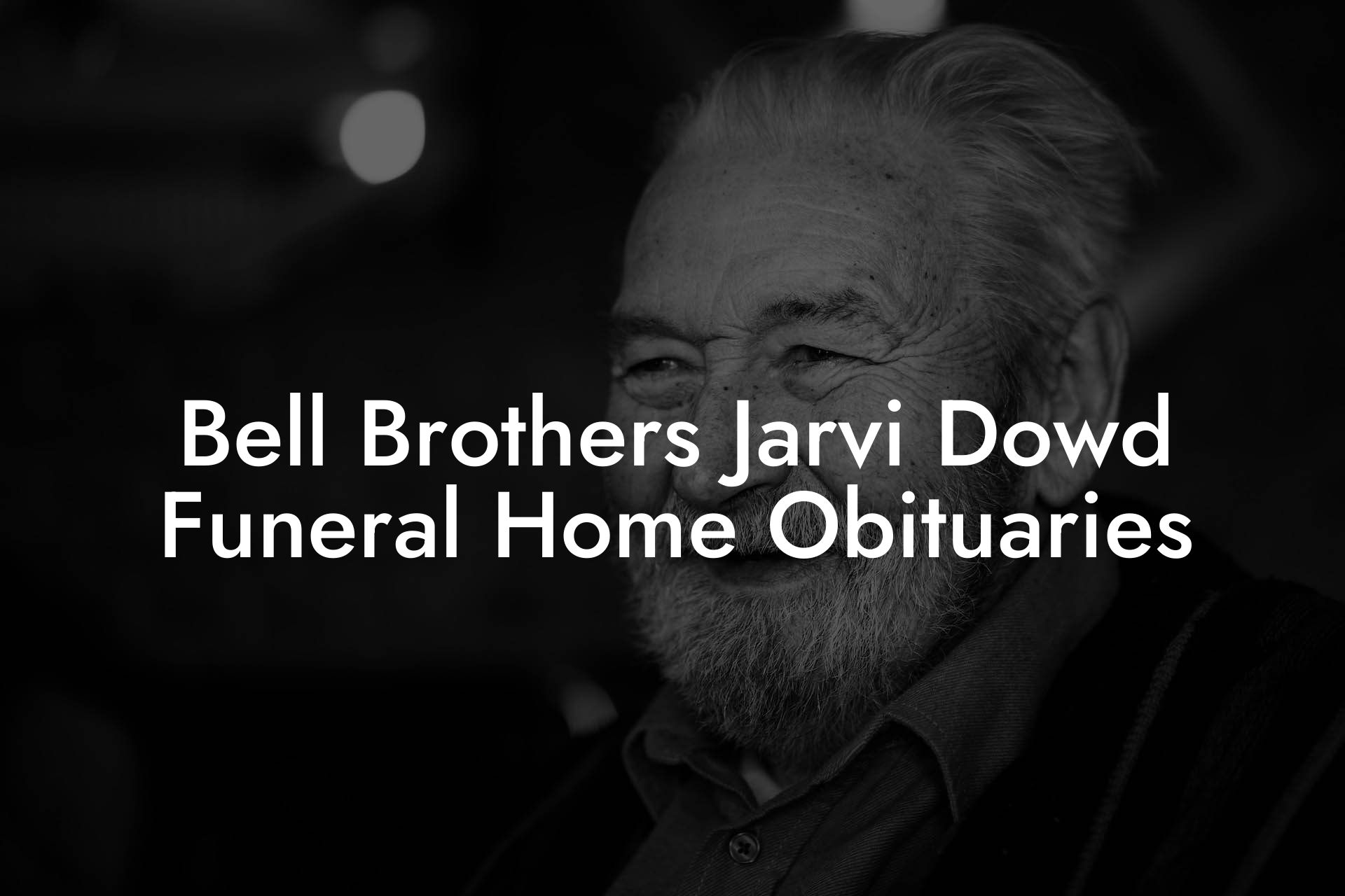 Bell Brothers Jarvi Dowd Funeral Home Obituaries