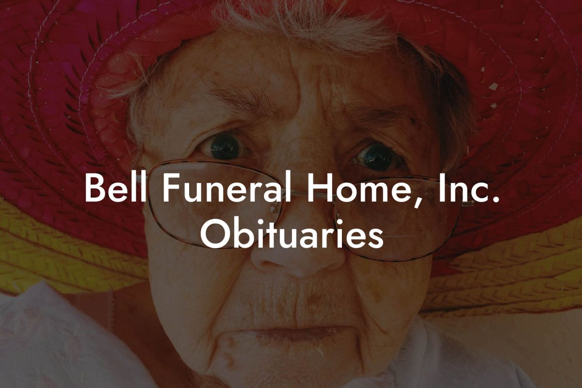 Bell Funeral Home, Inc. Obituaries