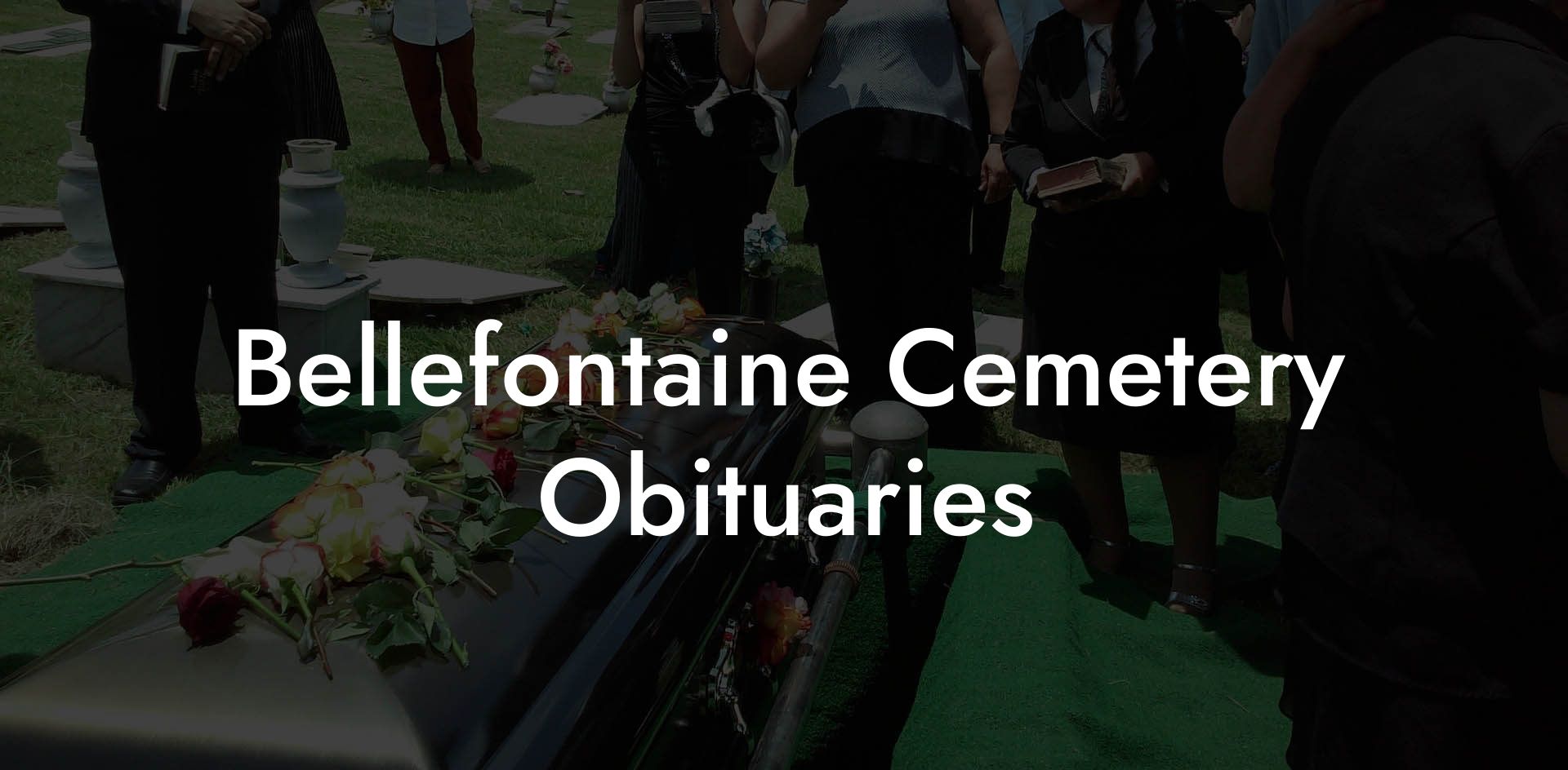 Bellefontaine Cemetery Obituaries