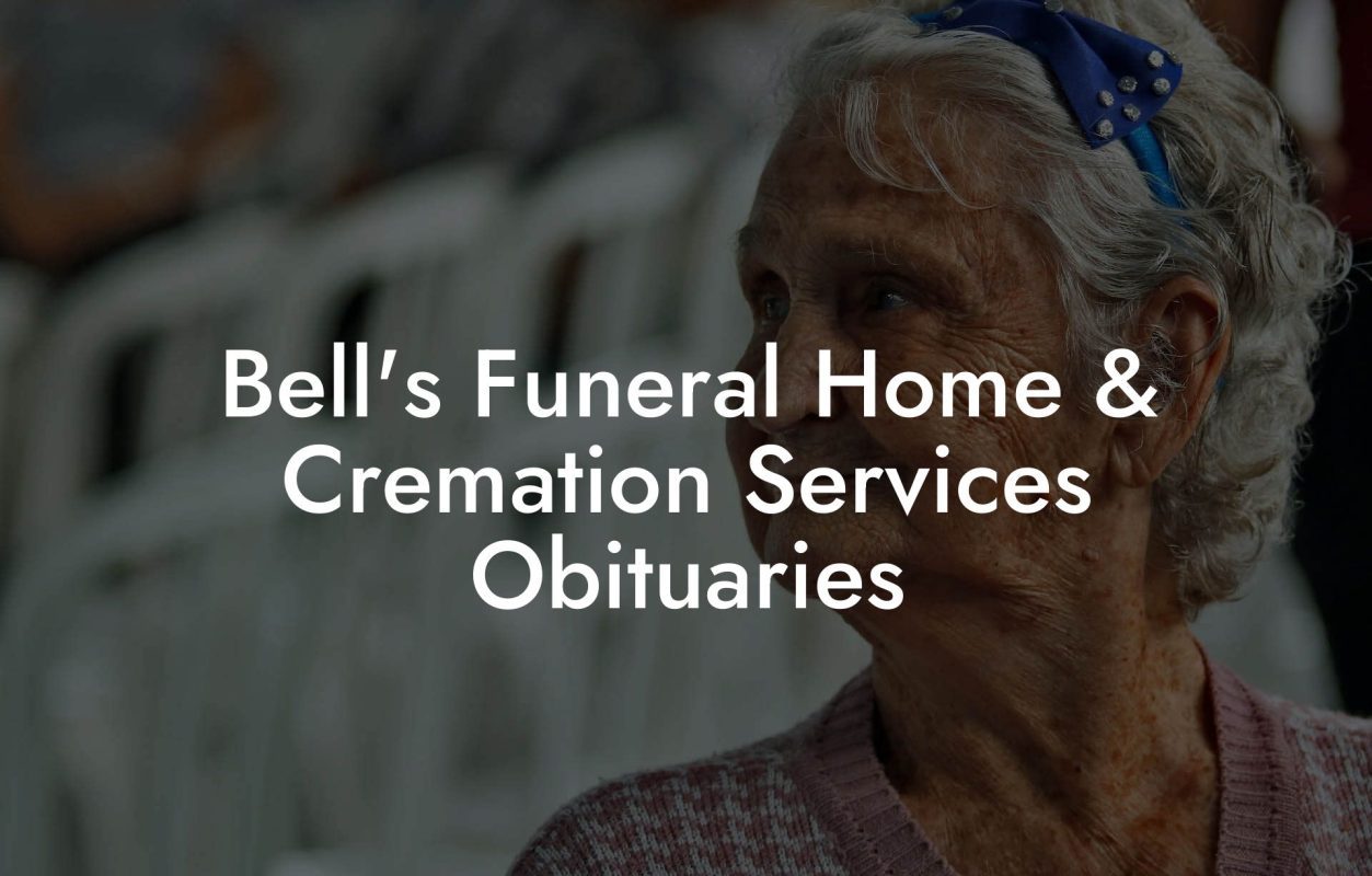 Bell's Funeral Home & Cremation Services Obituaries