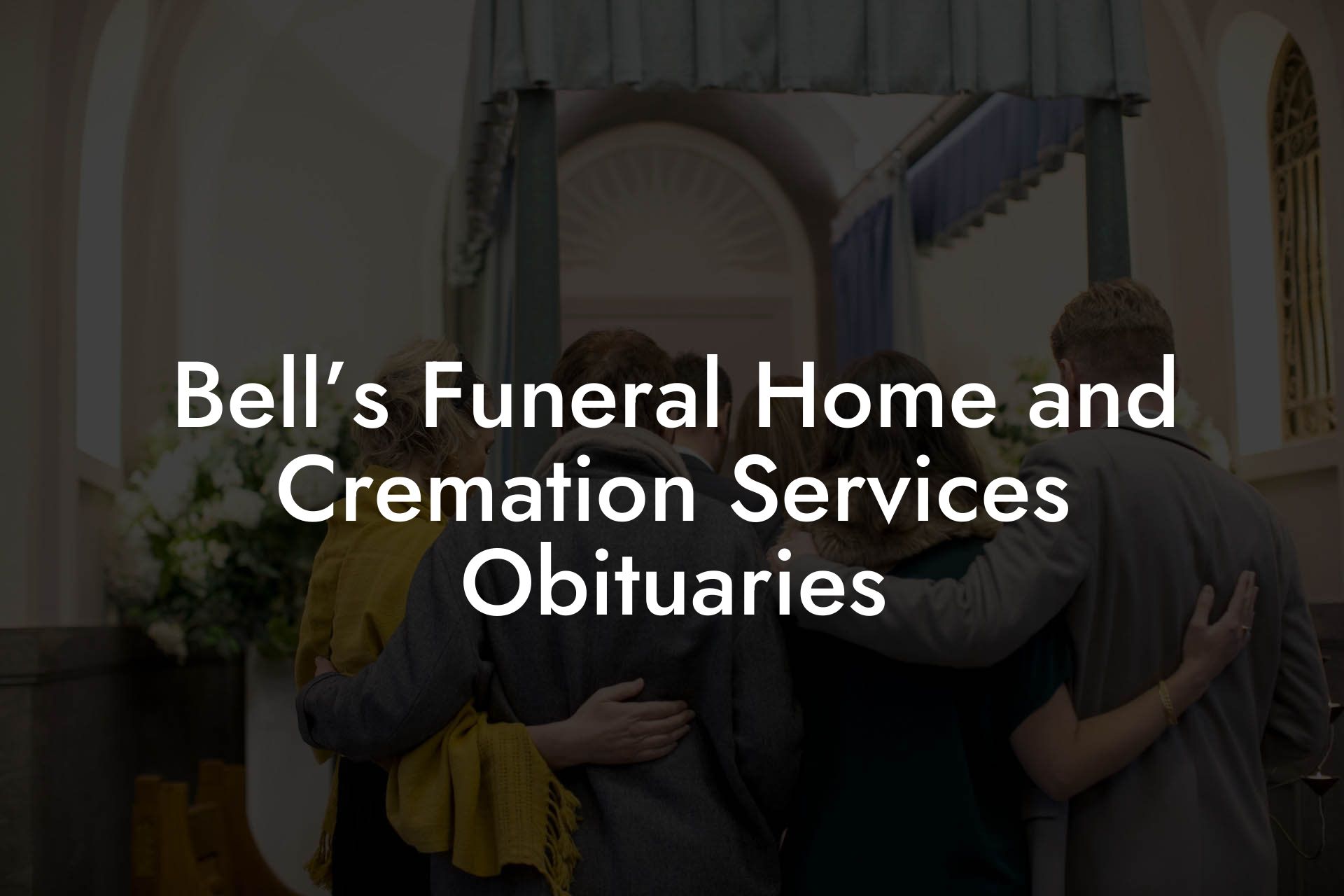 Bell’s Funeral Home and Cremation Services Obituaries