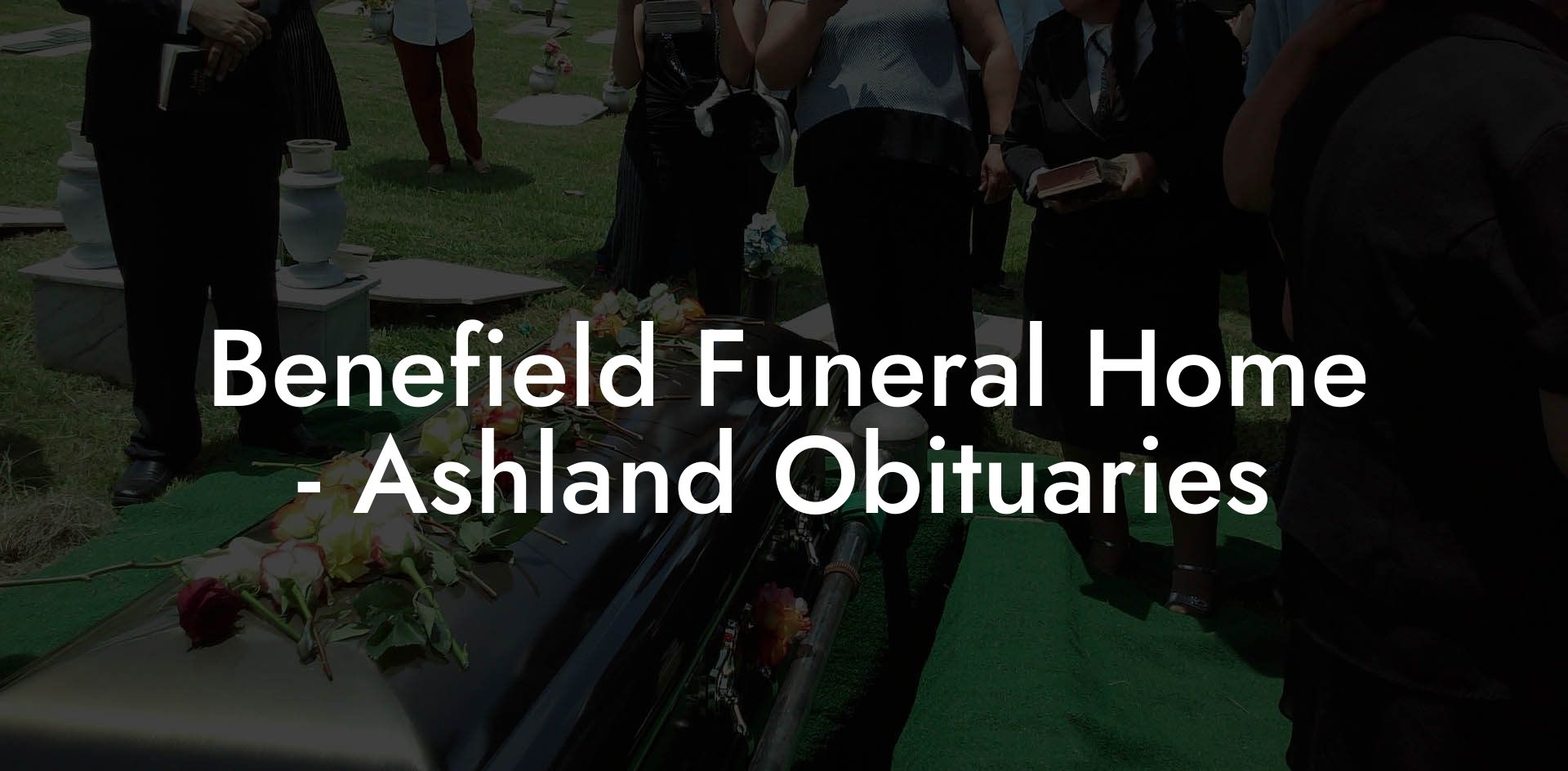 Benefield Funeral Home - Ashland Obituaries