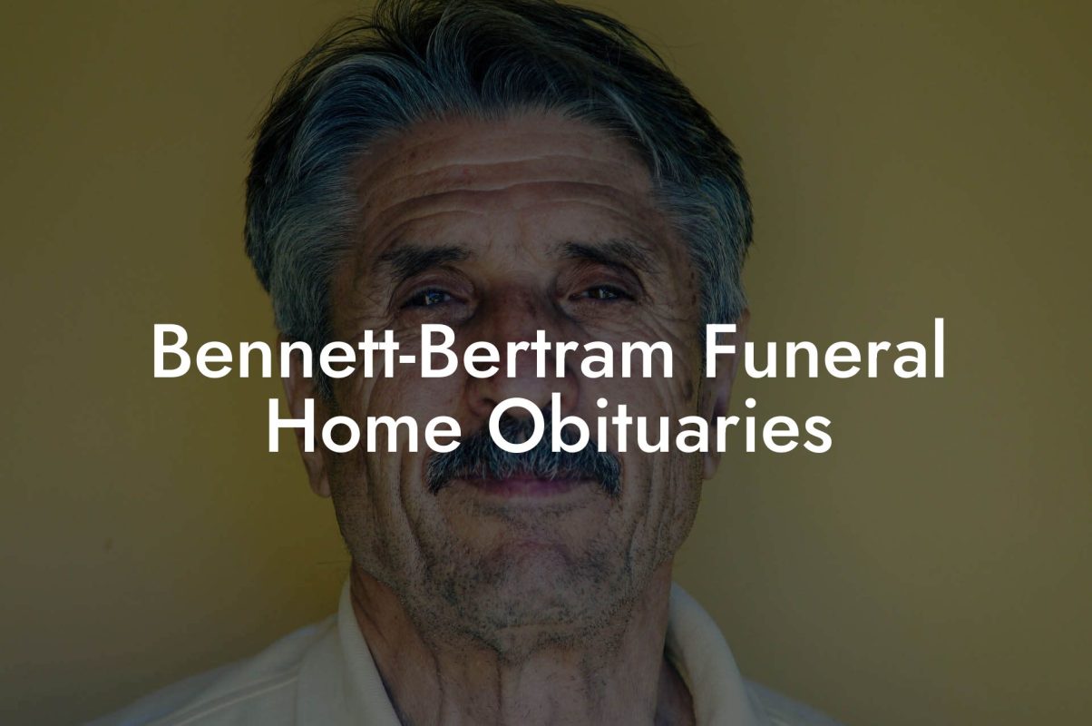 Bennett-Bertram Funeral Home Obituaries