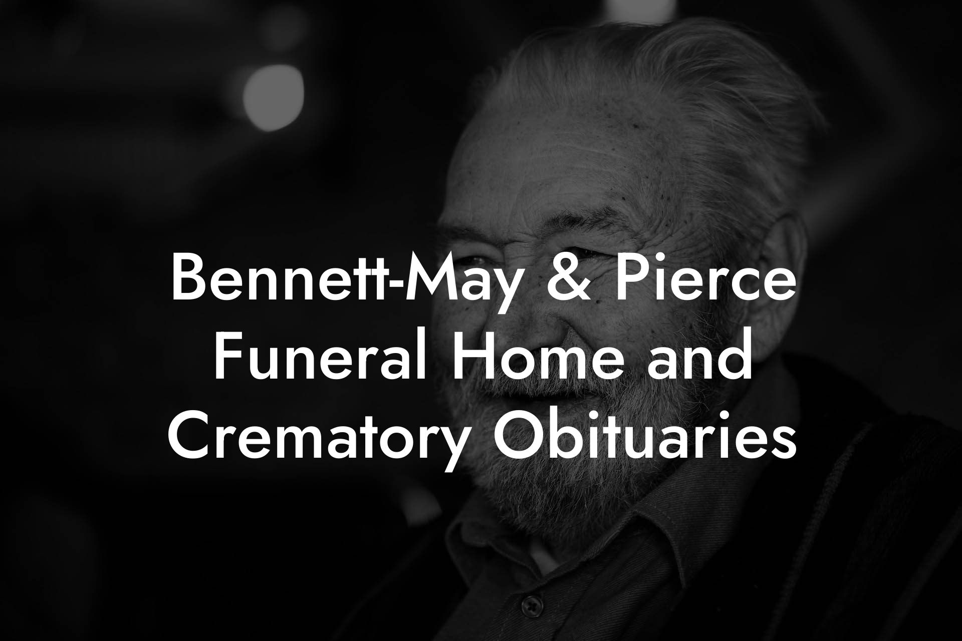 Bennett-May & Pierce Funeral Home and Crematory Obituaries