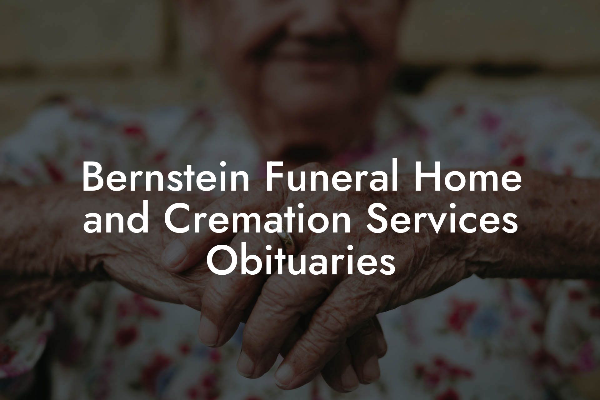 Bernstein Funeral Home and Cremation Services Obituaries