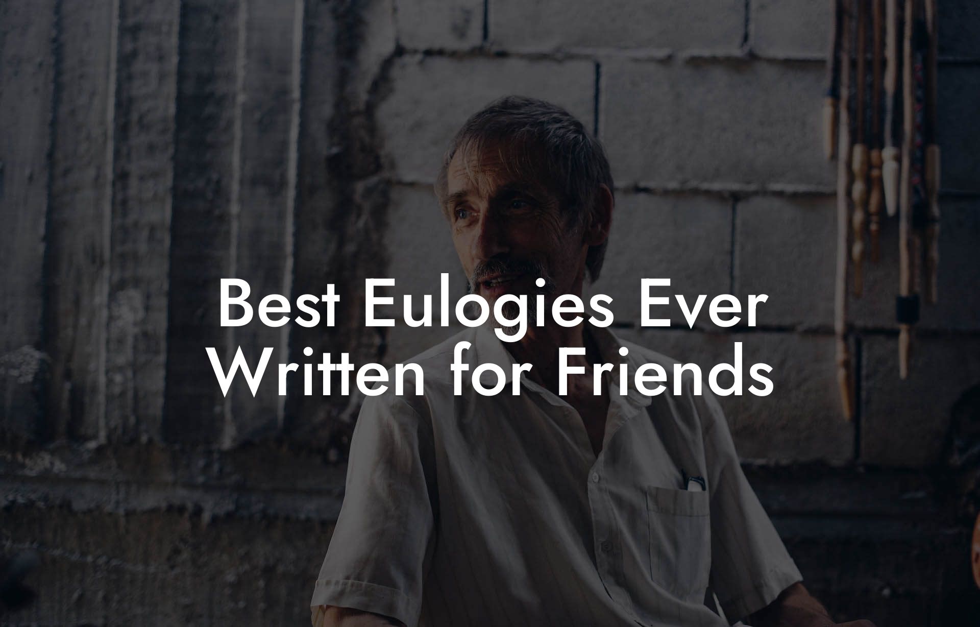 Best Eulogies Ever Written for Friends