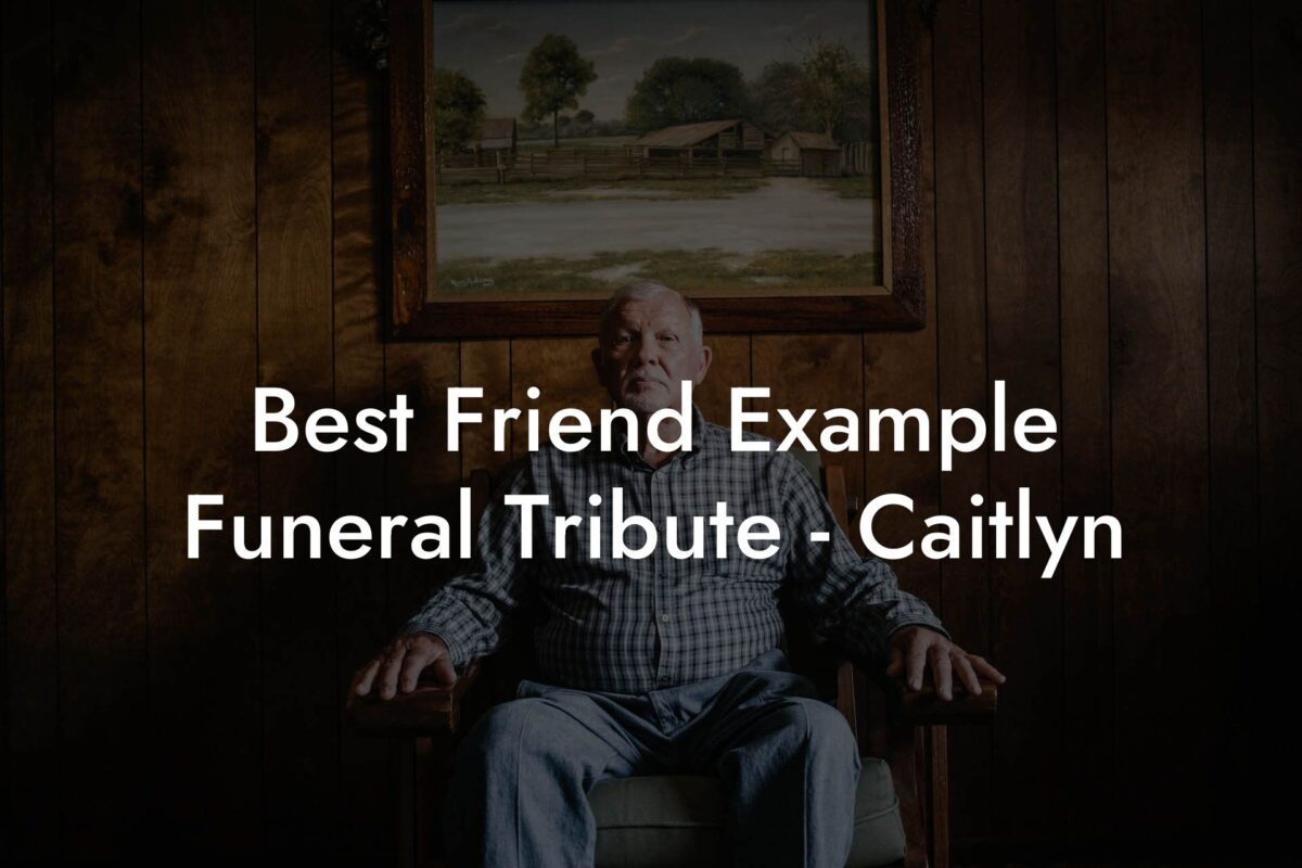 Best Friend Example Funeral Tribute - Caitlyn