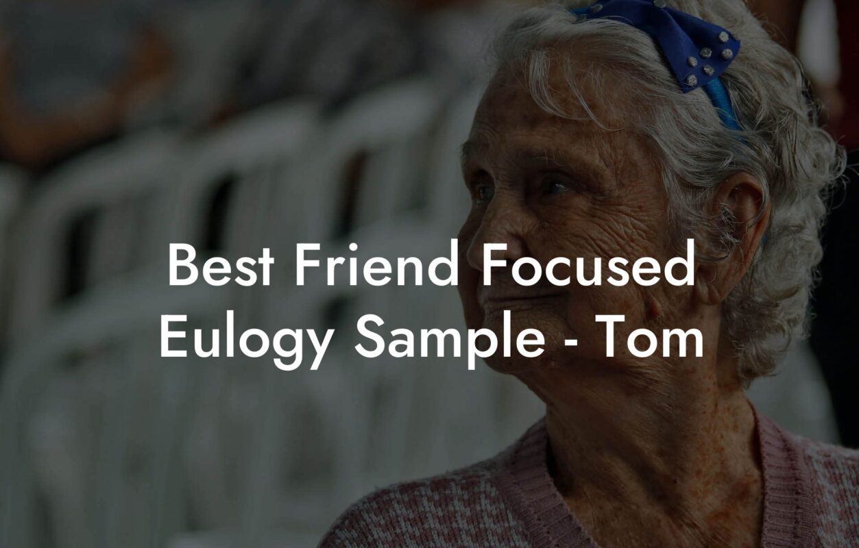 Best Friend Focused Eulogy Sample - Tom