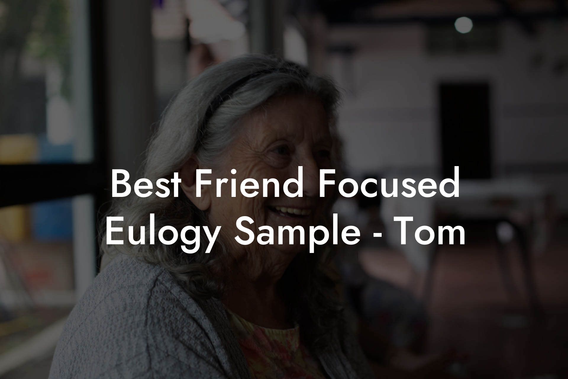Best Friend Focused Eulogy Sample - Tom