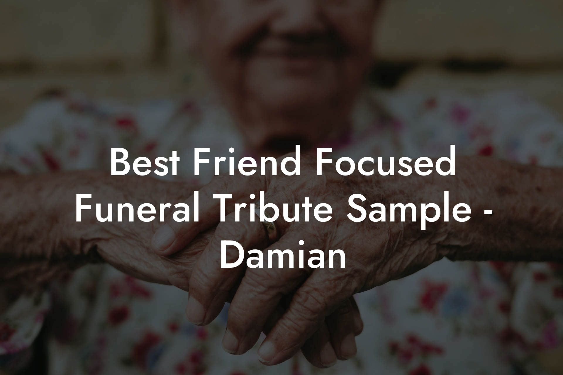 Best Friend Focused Funeral Tribute Sample - Damian