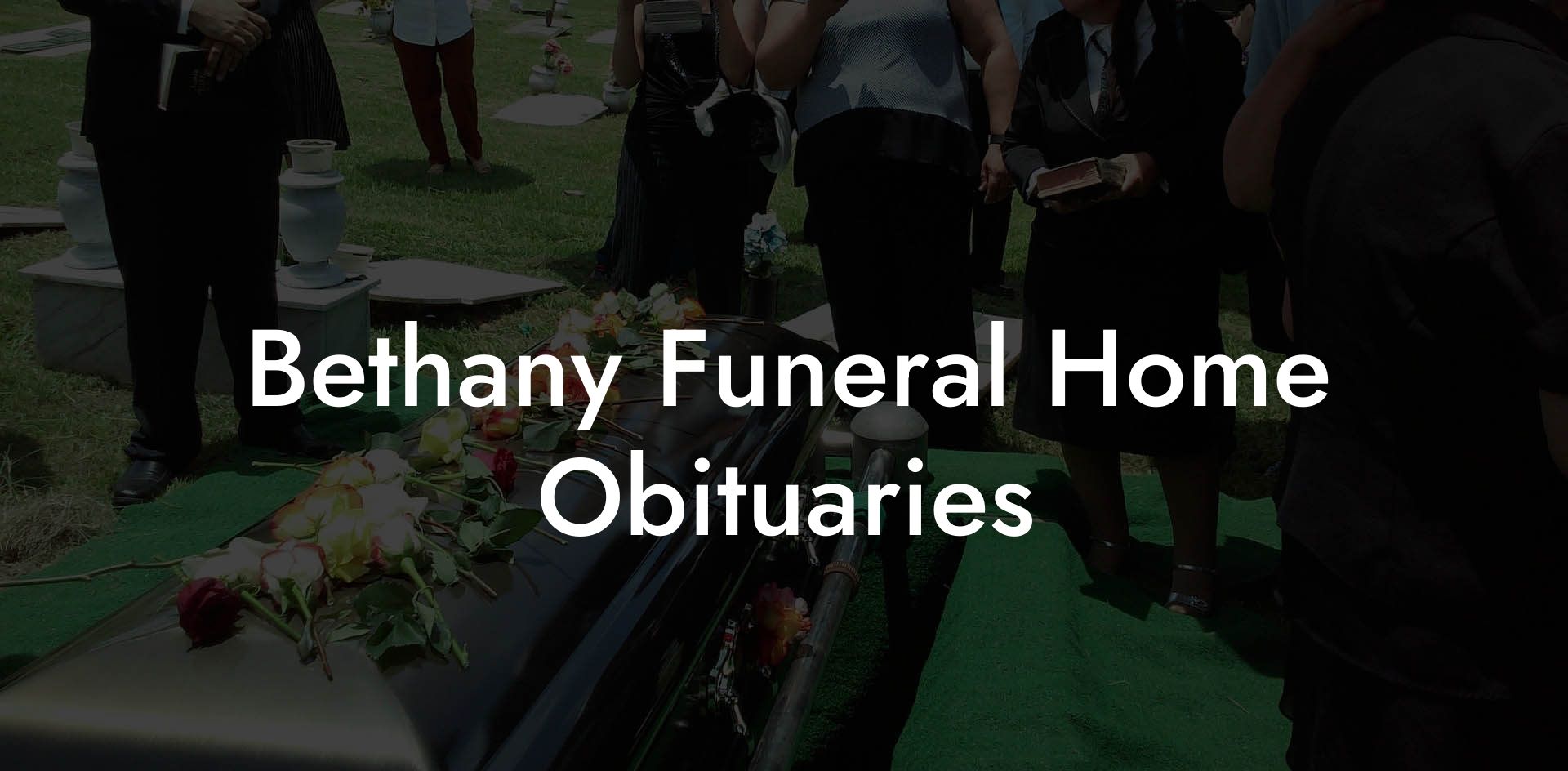 Bethany Funeral Home Obituaries