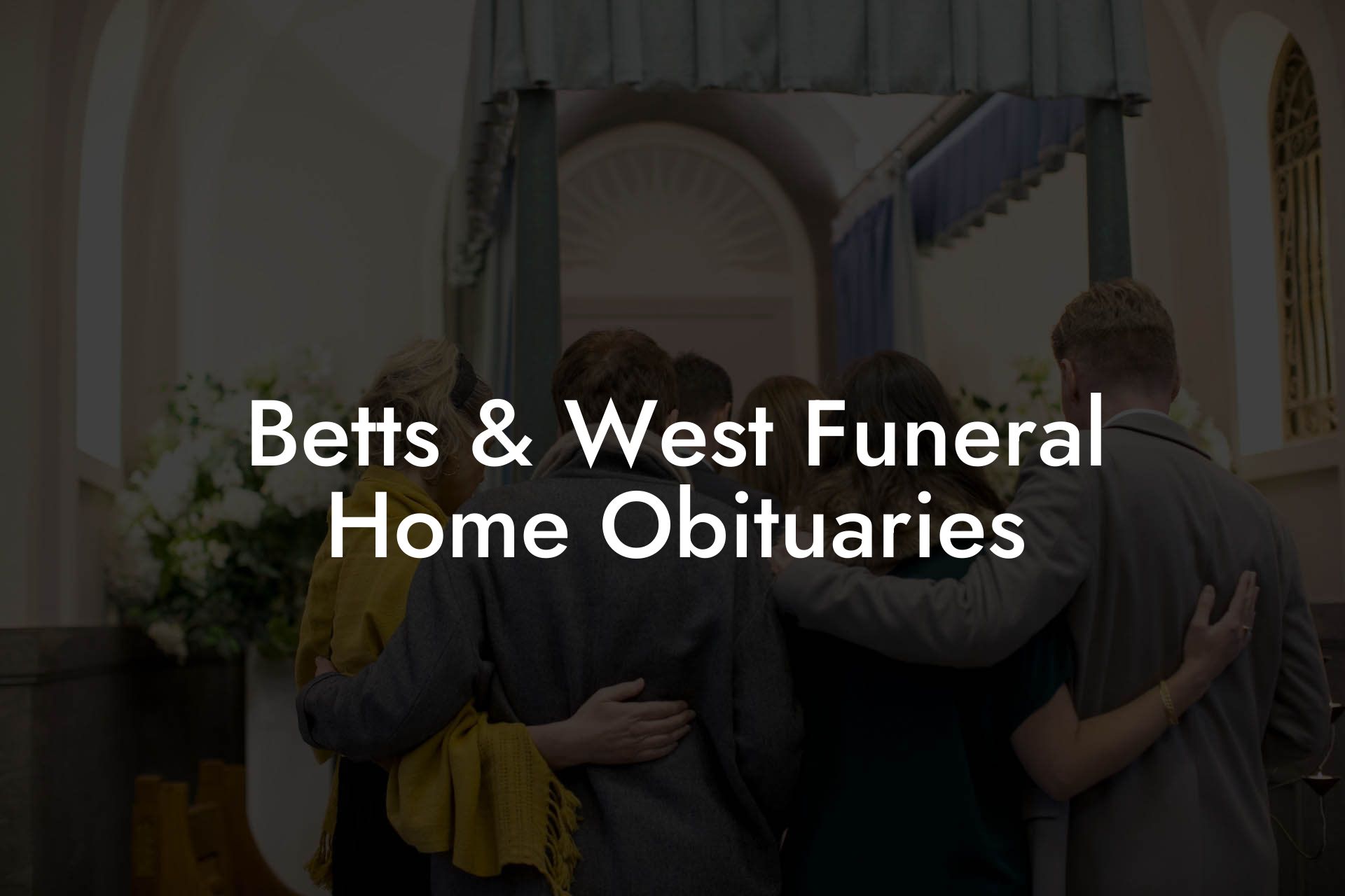 Betts & West Funeral Home Obituaries