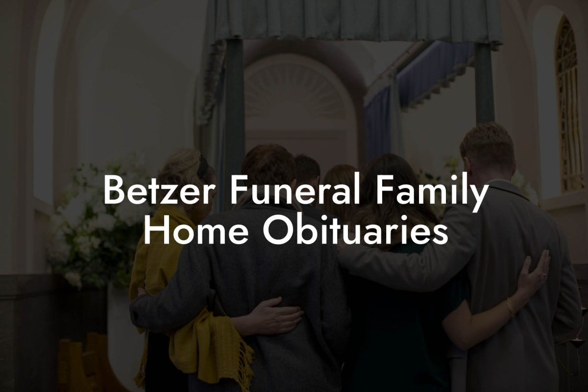 Betzer Funeral Family Home Obituaries