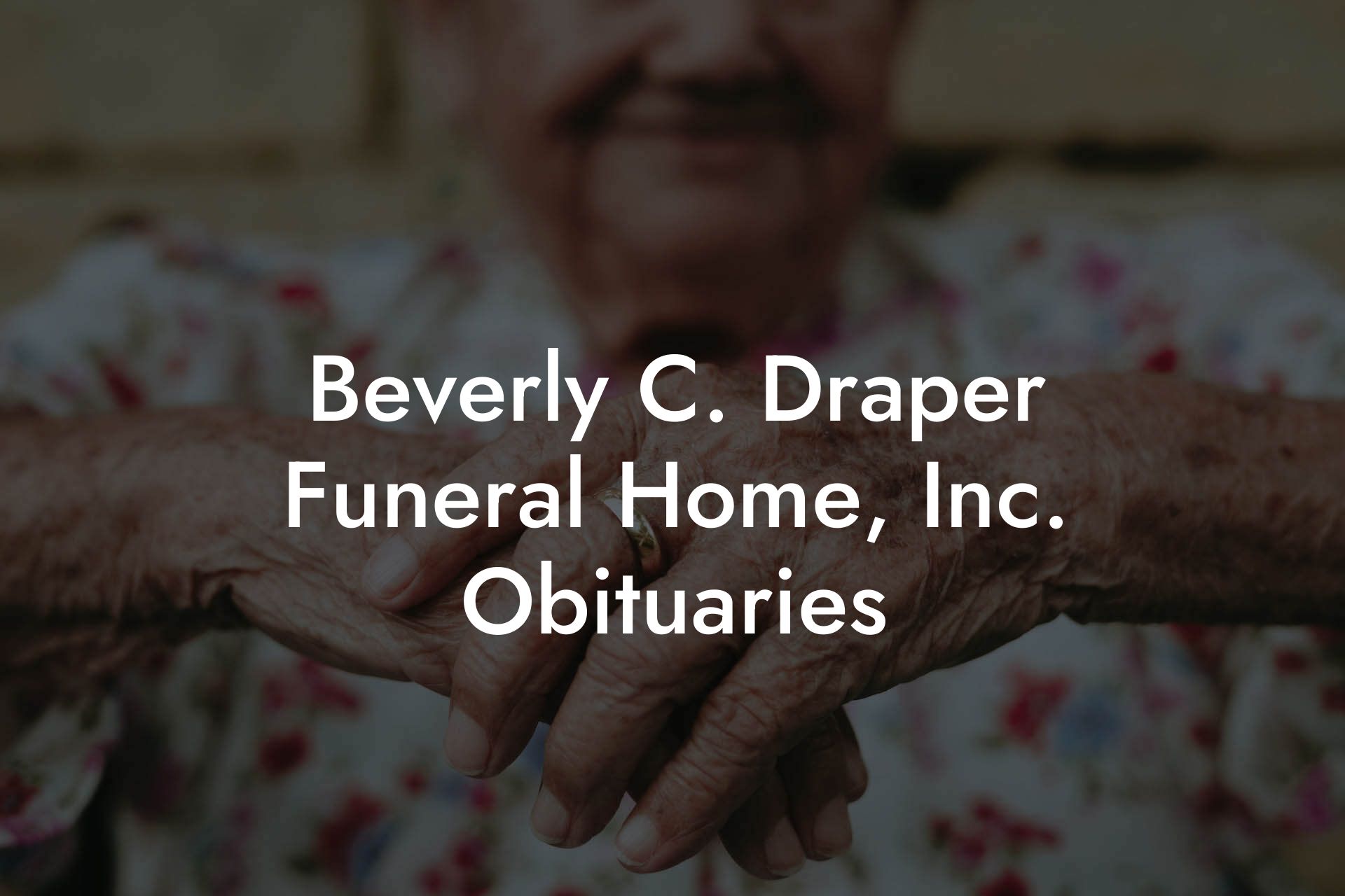 Beverly C. Draper Funeral Home, Inc. Obituaries
