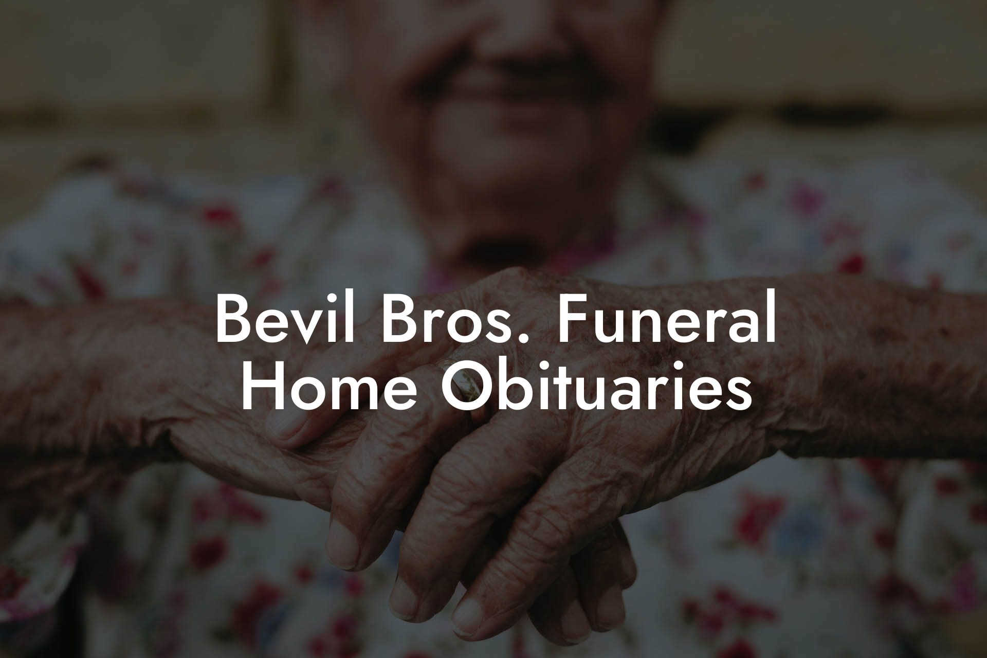 Bevil Bros. Funeral Home Obituaries