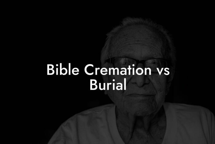 Bible Cremation Vs Burial - Eulogy Assistant