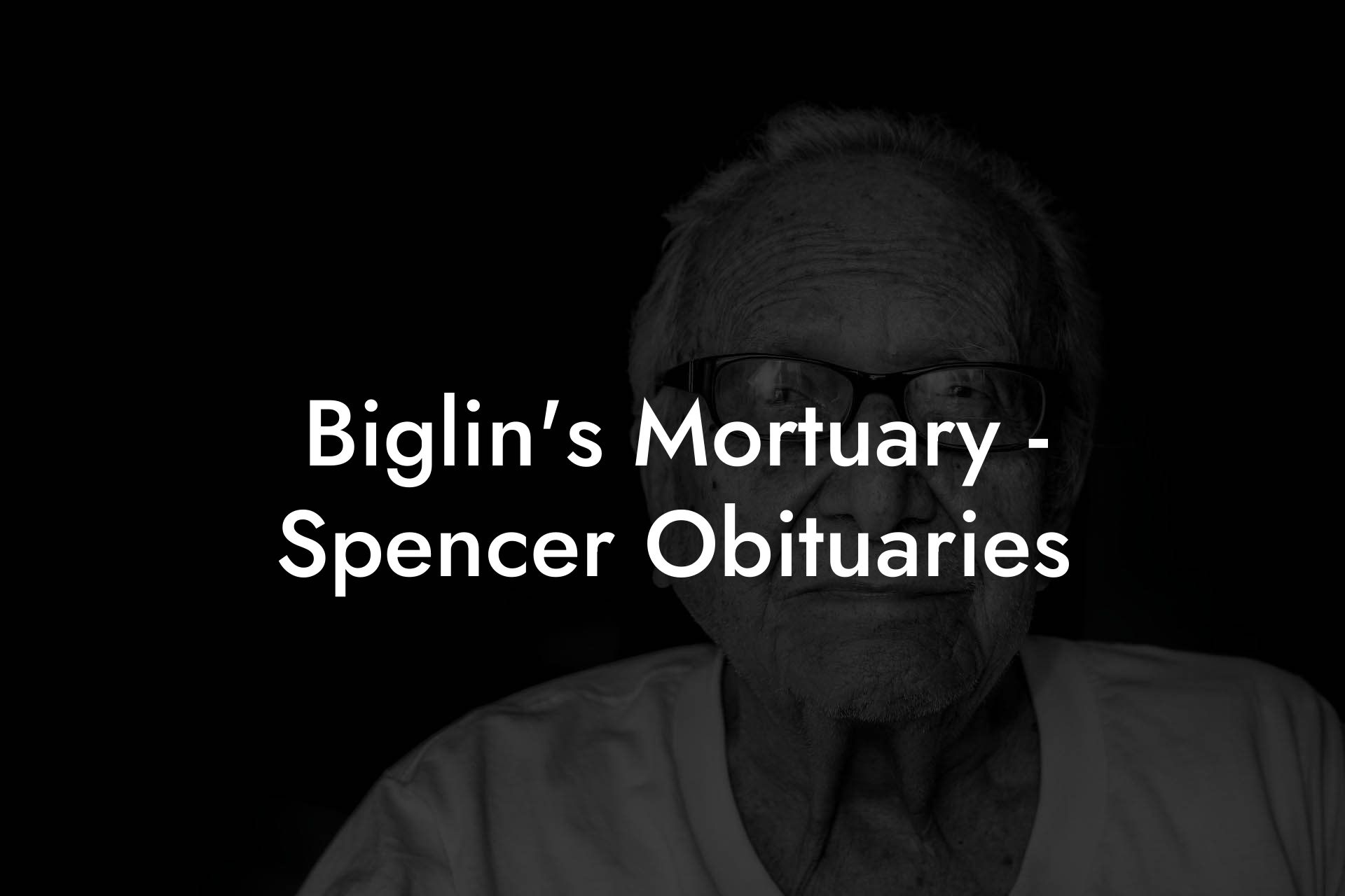 Biglin's Mortuary - Spencer Obituaries