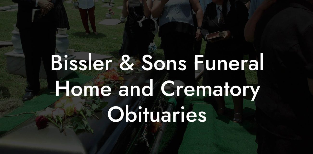 Bissler & Sons Funeral Home and Crematory Obituaries