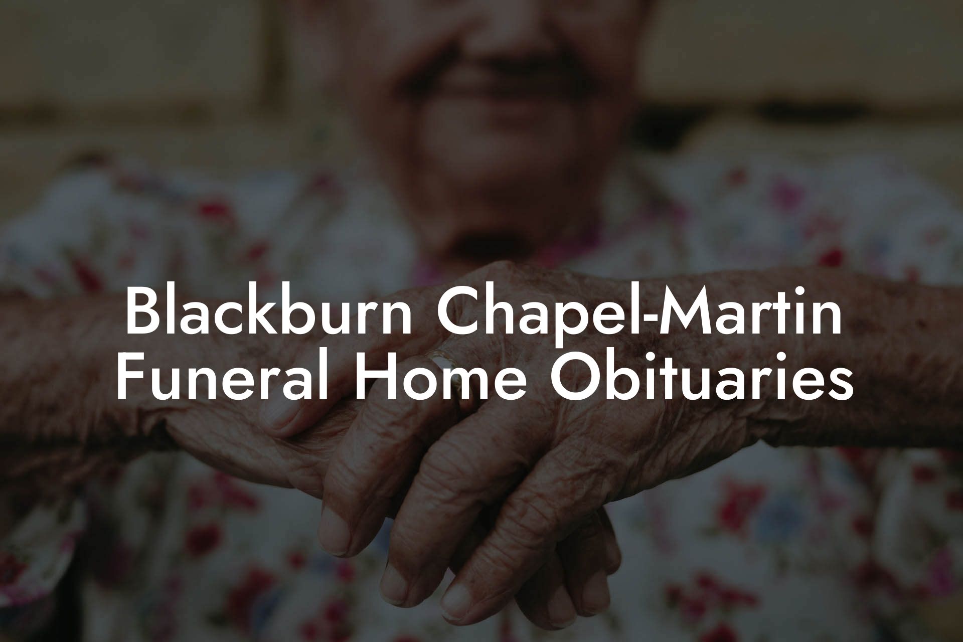 Blackburn Chapel-Martin Funeral Home Obituaries