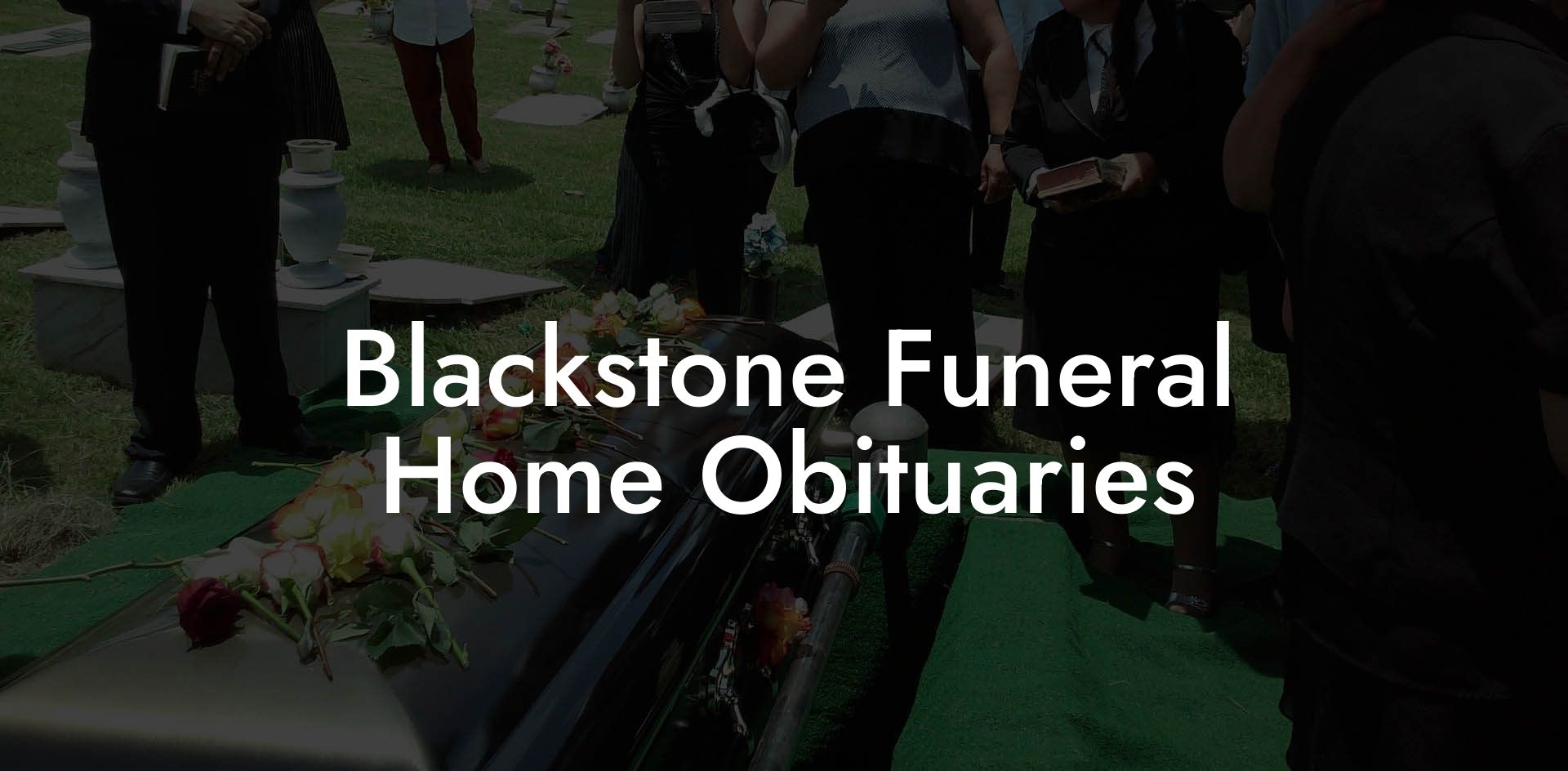 Blackstone Funeral Home Obituaries