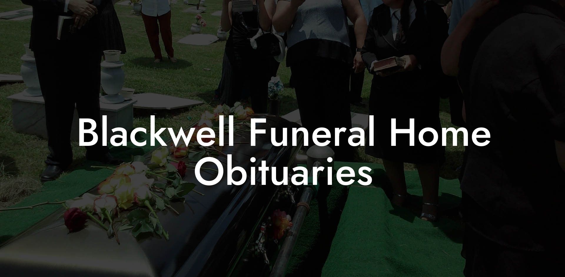 Blackwell Funeral Home Obituaries