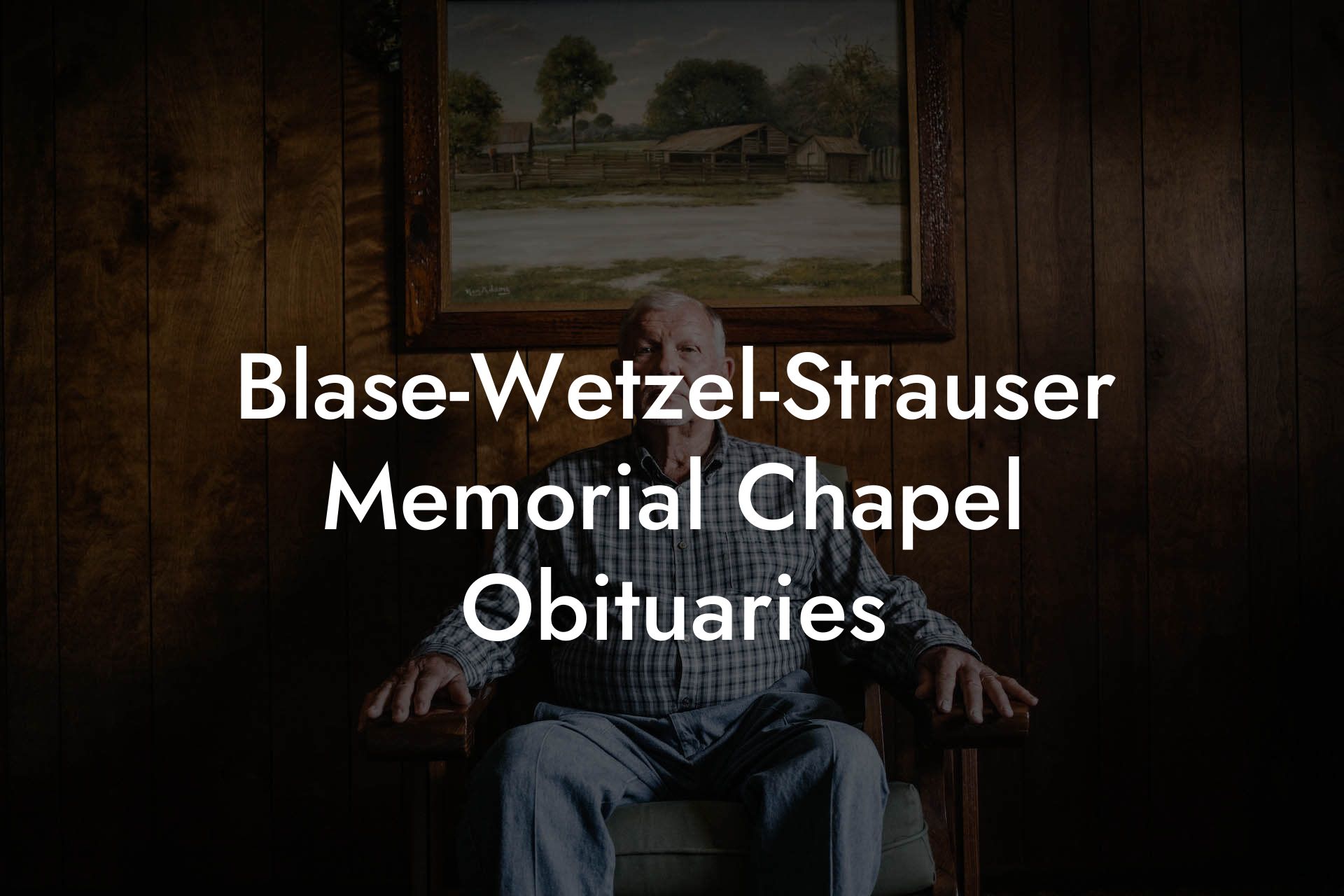 Blase-Wetzel-Strauser Memorial Chapel Obituaries