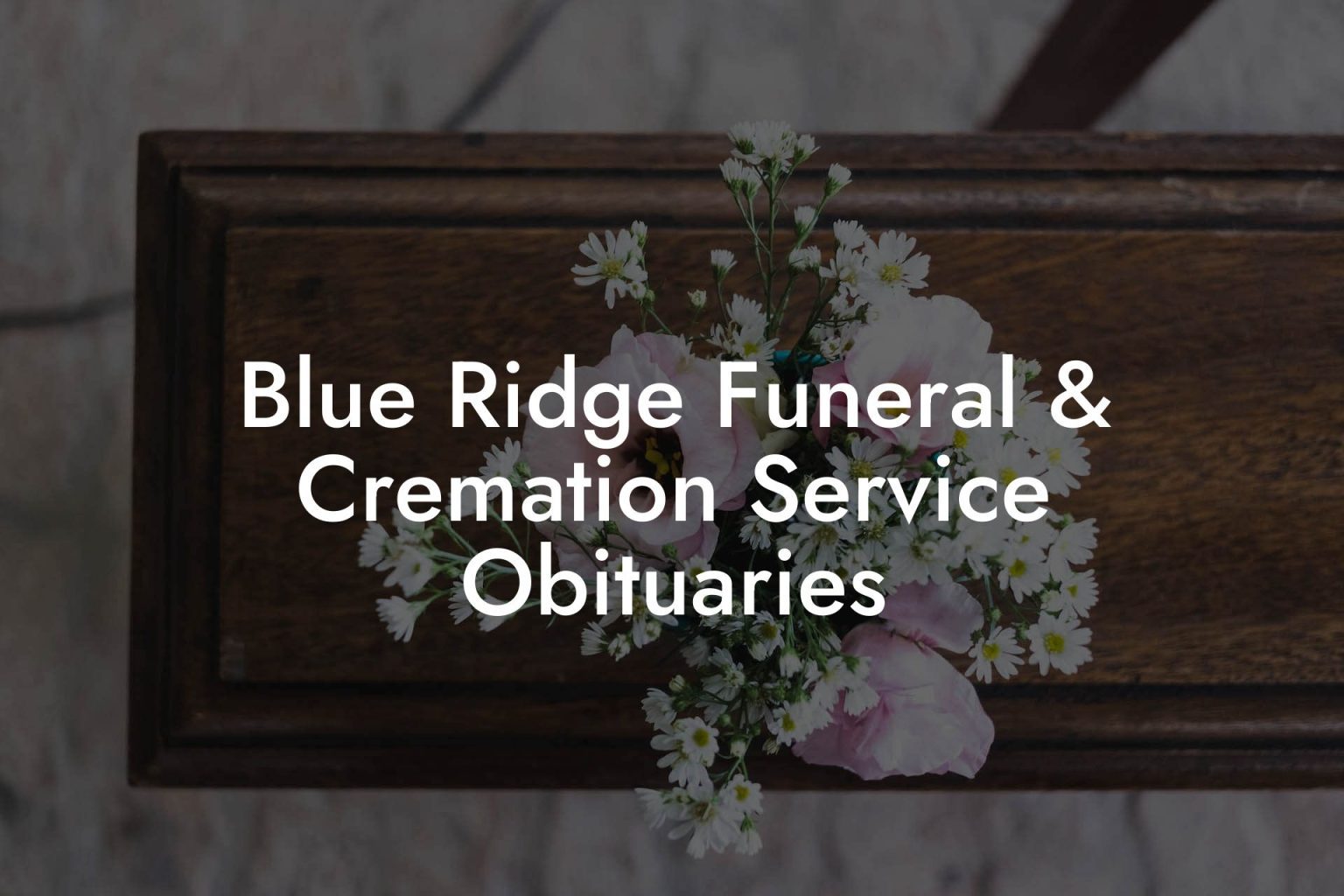 Blue Ridge Funeral & Cremation Service Obituaries Eulogy Assistant