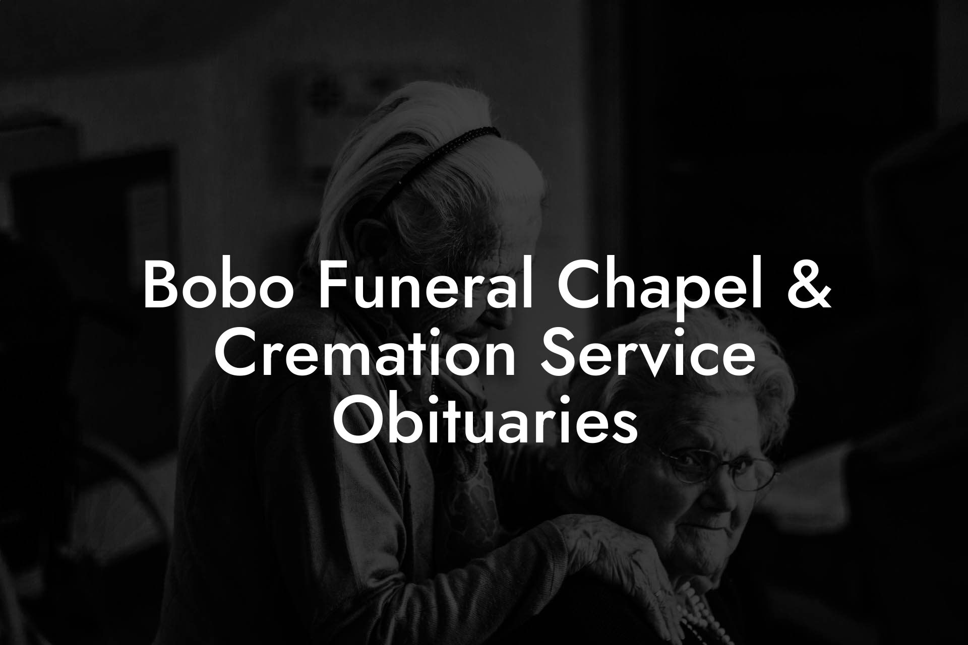 Bobo Funeral Chapel & Cremation Service Obituaries