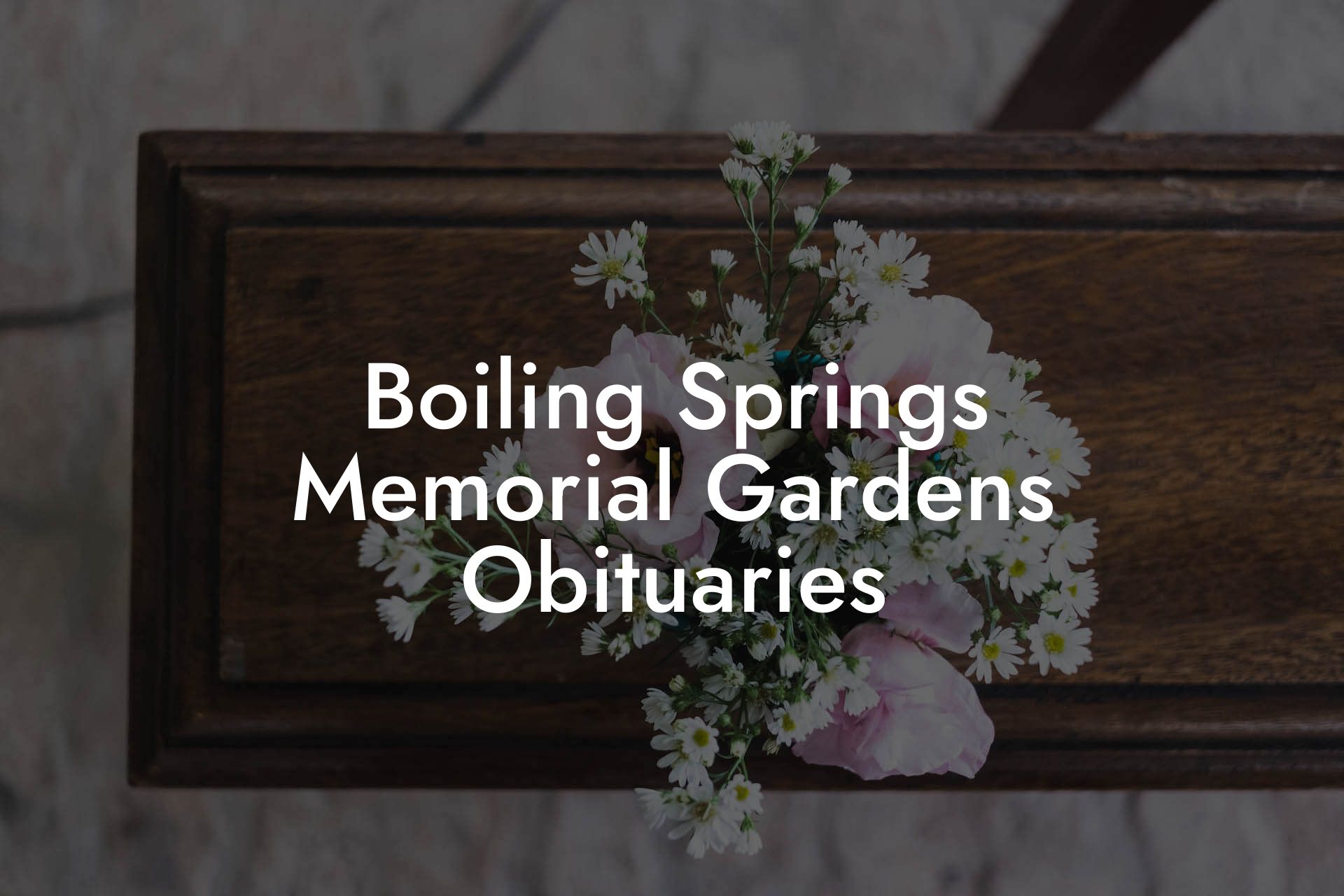 Boiling Springs Memorial Gardens Obituaries
