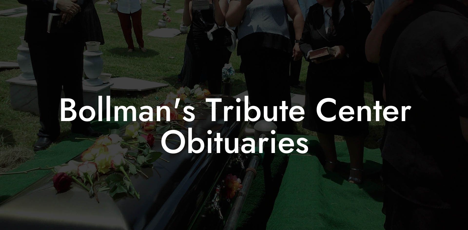 Bollman's Tribute Center Obituaries