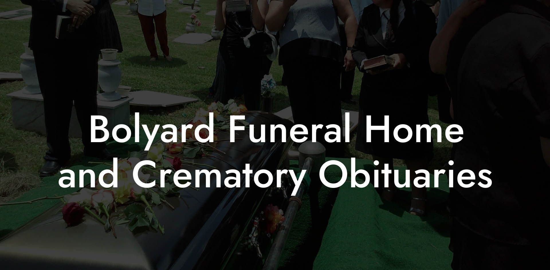 Bolyard Funeral Home and Crematory Obituaries