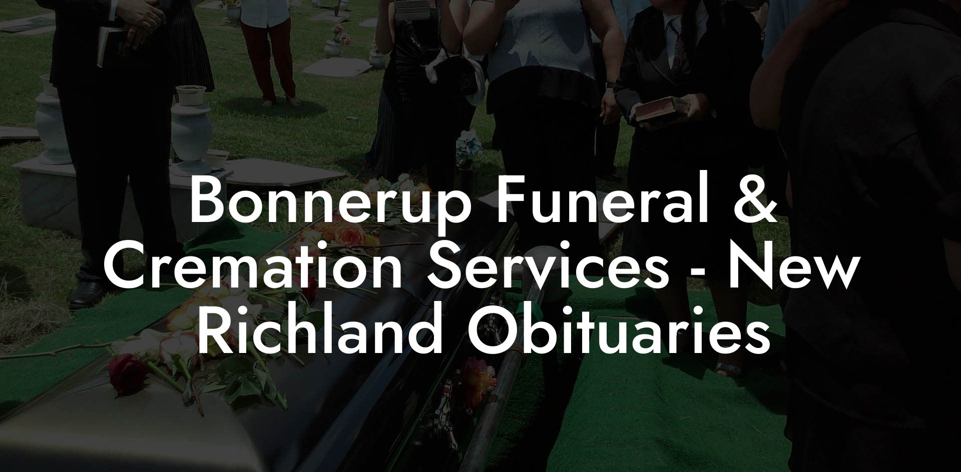 Bonnerup Funeral & Cremation Services - New Richland Obituaries