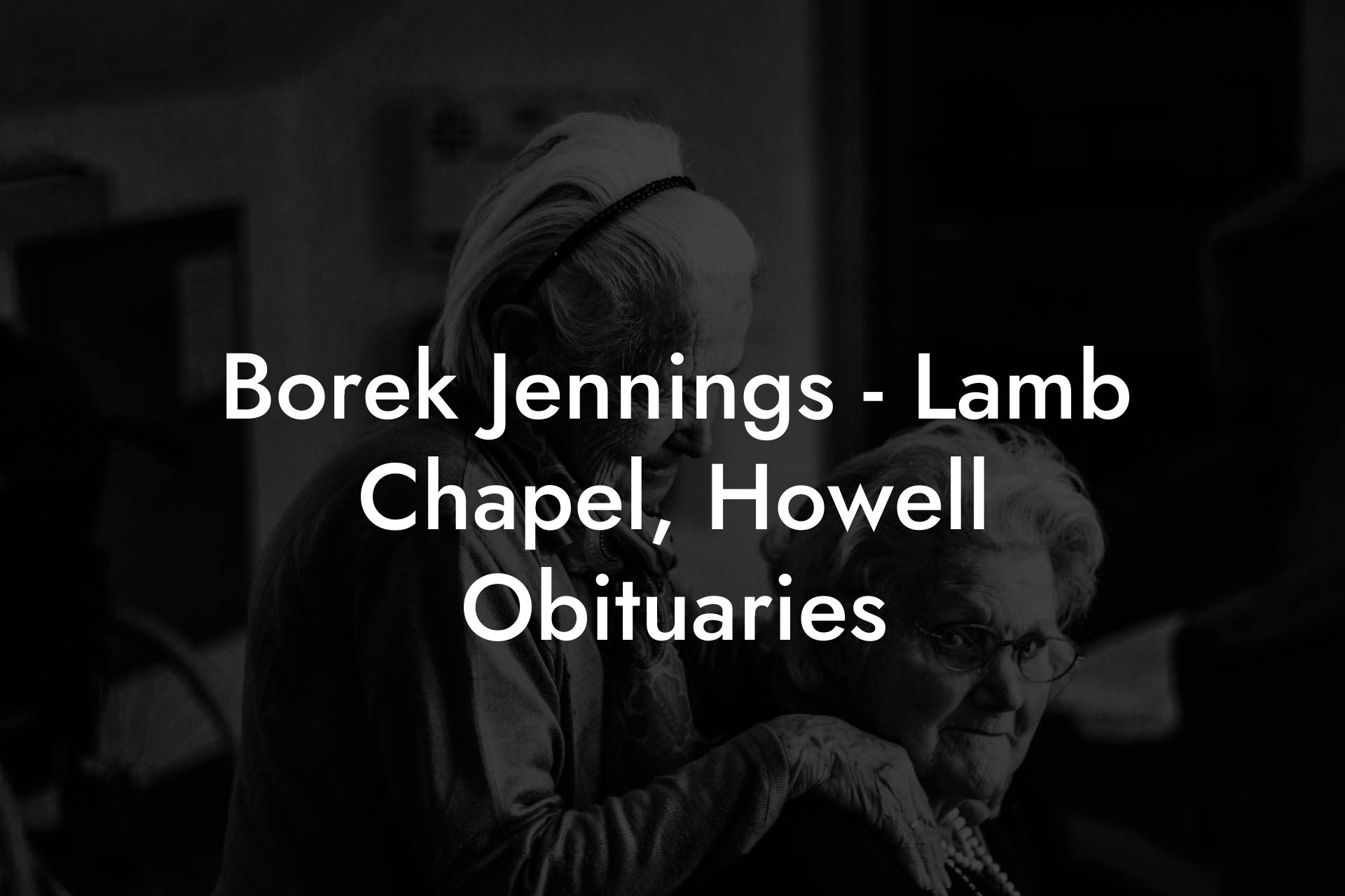 Borek Jennings - Lamb Chapel, Howell Obituaries