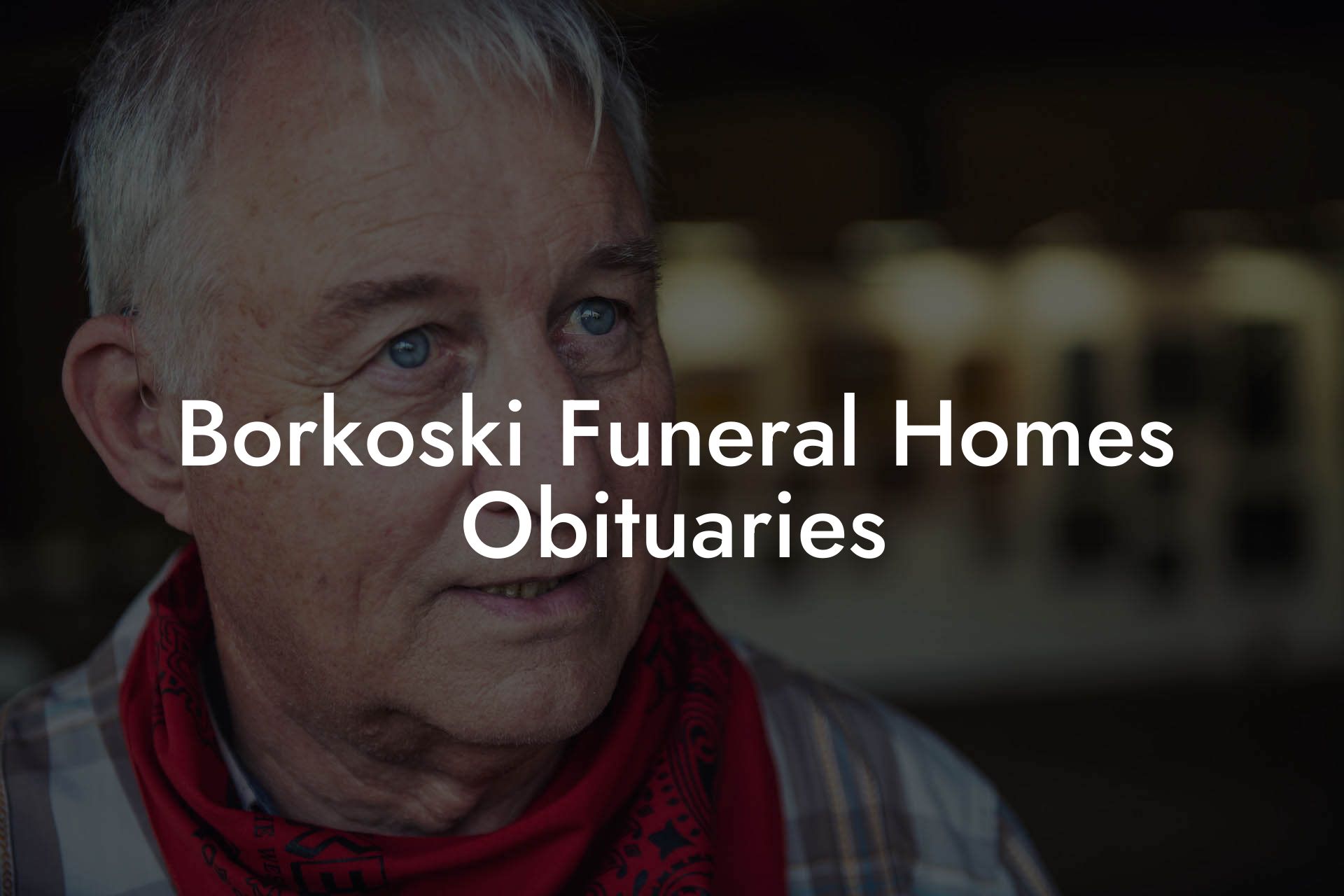 Borkoski Funeral Homes Obituaries