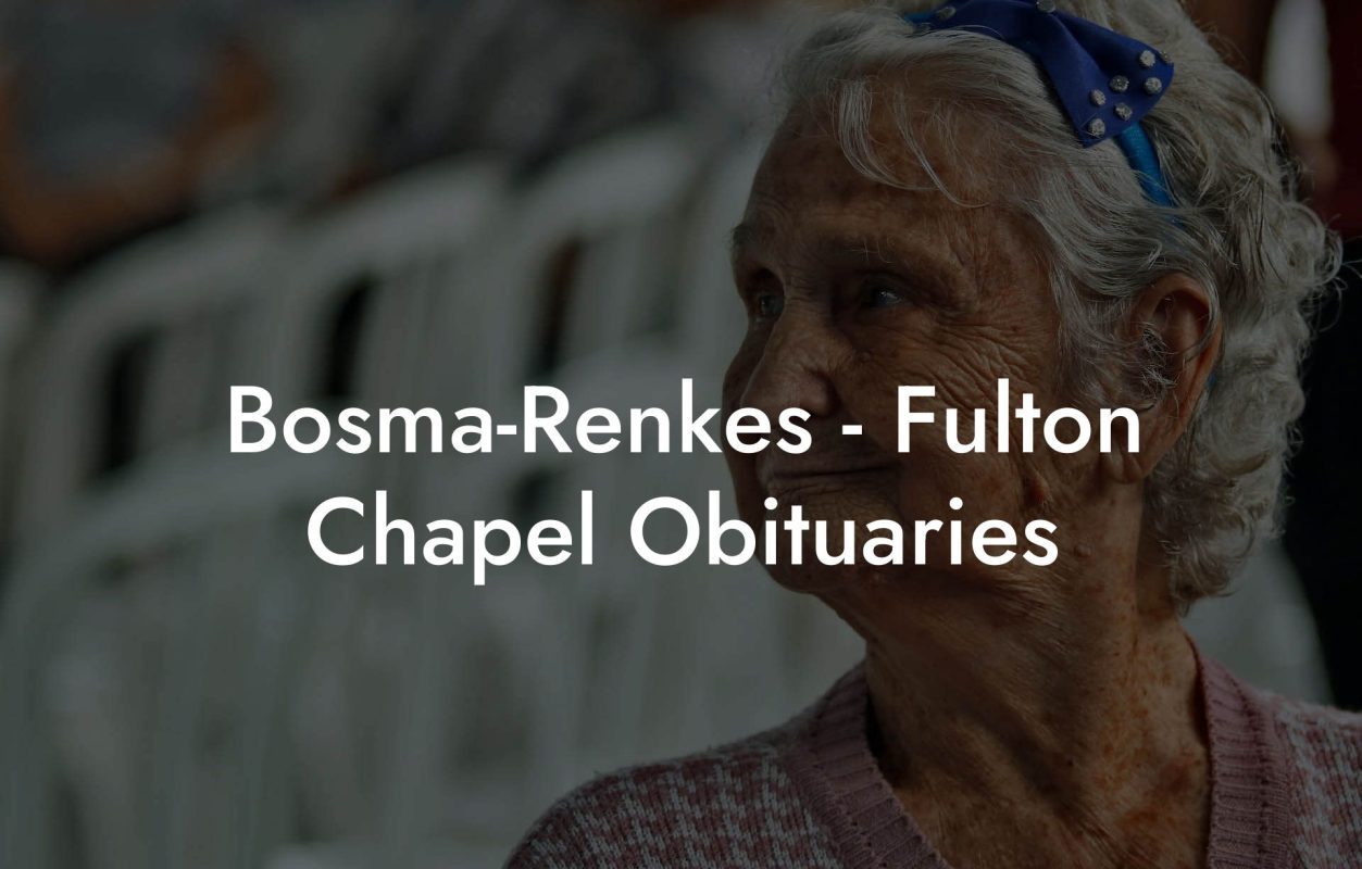 Bosma-Renkes - Fulton Chapel Obituaries