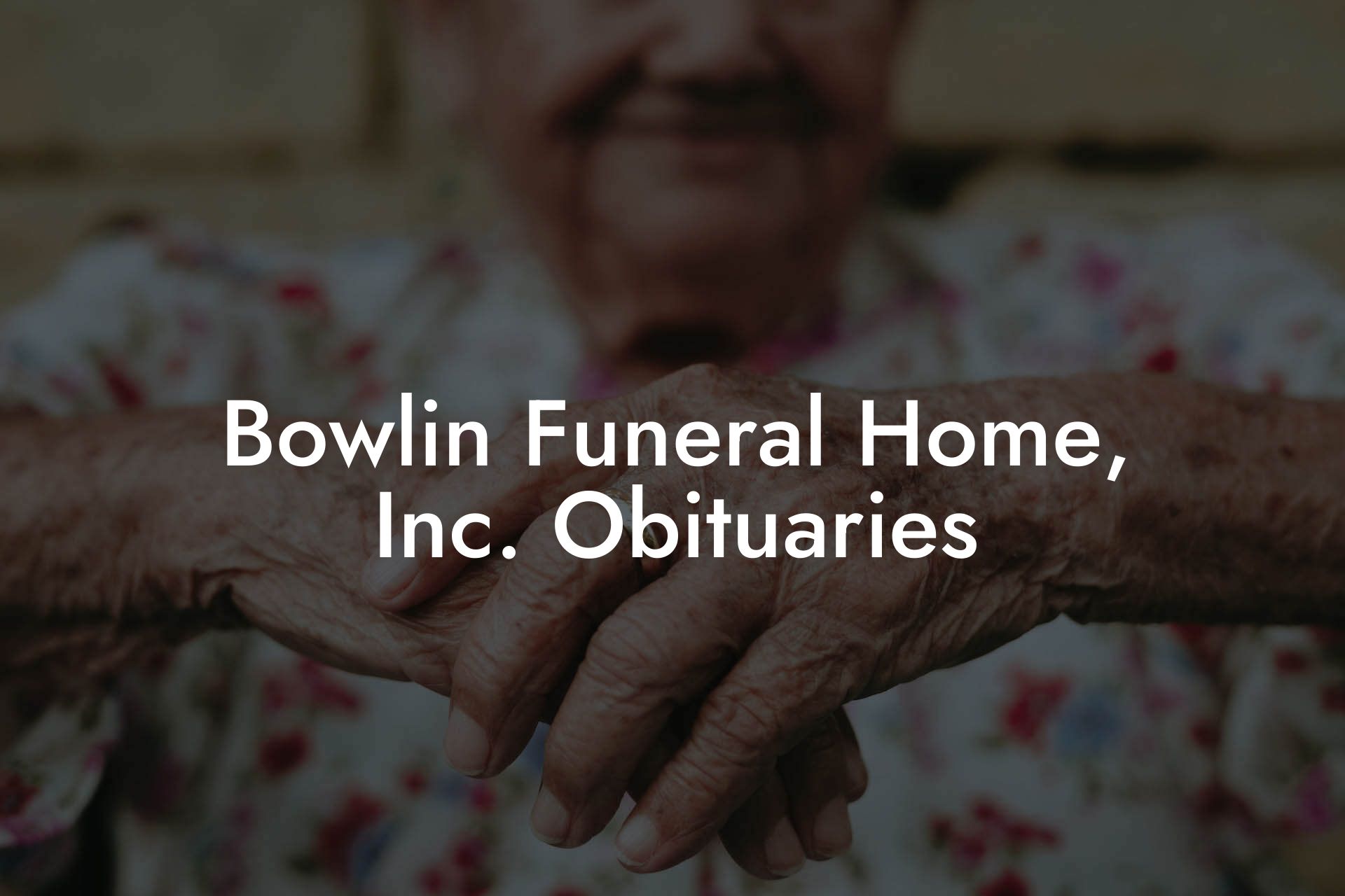 Bowlin Funeral Home, Inc. Obituaries Eulogy Assistant