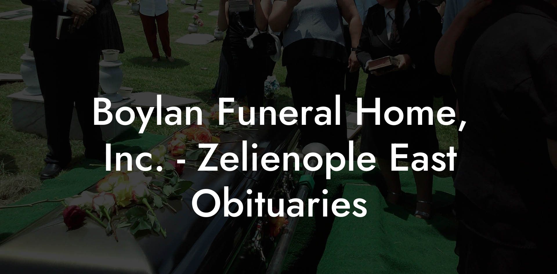 Boylan Funeral Home, Inc. - Zelienople East Obituaries