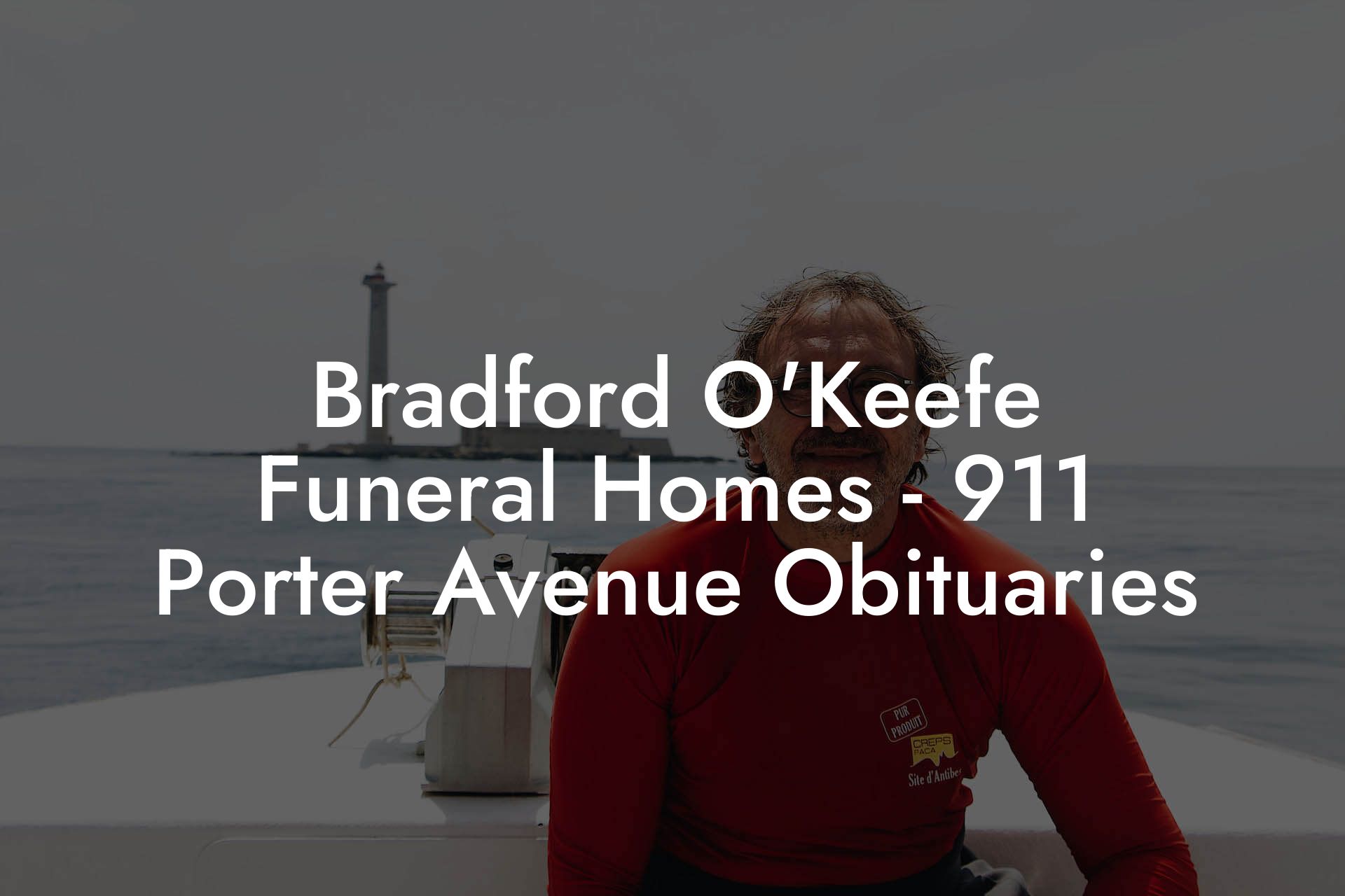 Bradford O'Keefe Funeral Homes - 911 Porter Avenue Obituaries