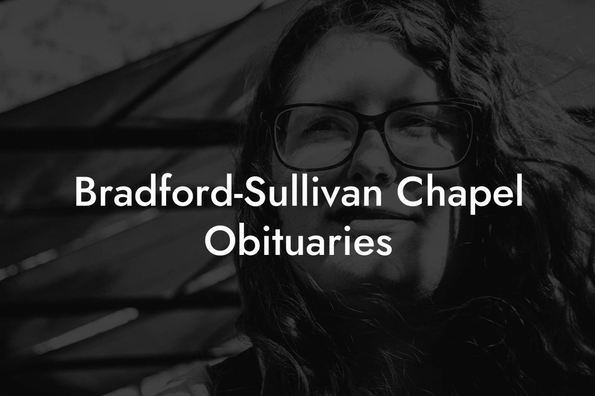 Bradford-Sullivan Chapel Obituaries