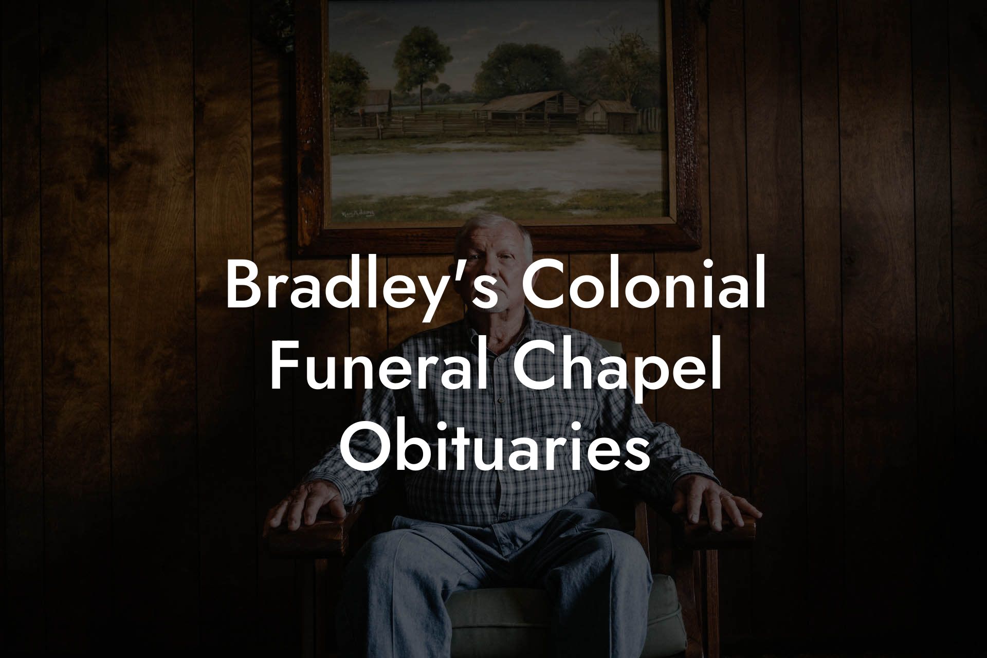 Bradley's Colonial Funeral Chapel Obituaries