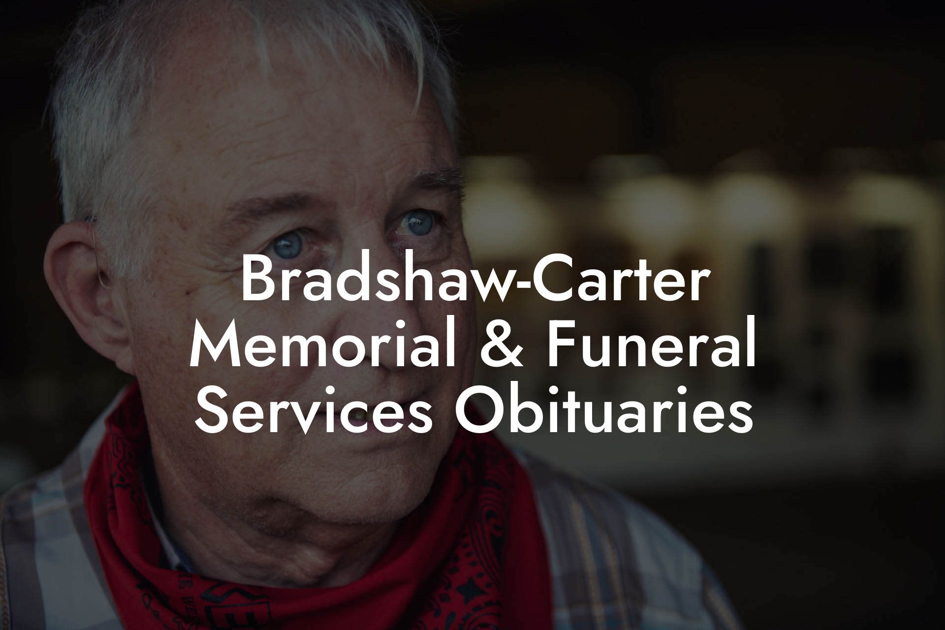 Bradshaw-Carter Memorial & Funeral Services Obituaries